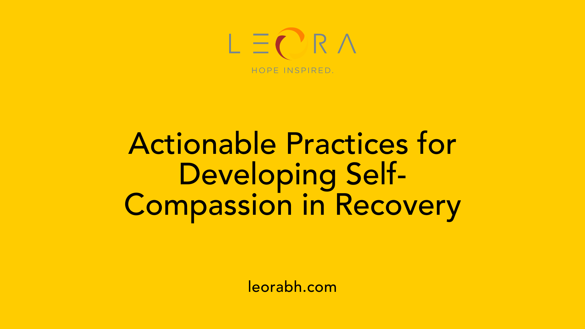 Actionable Practices for Developing Self-Compassion in Recovery