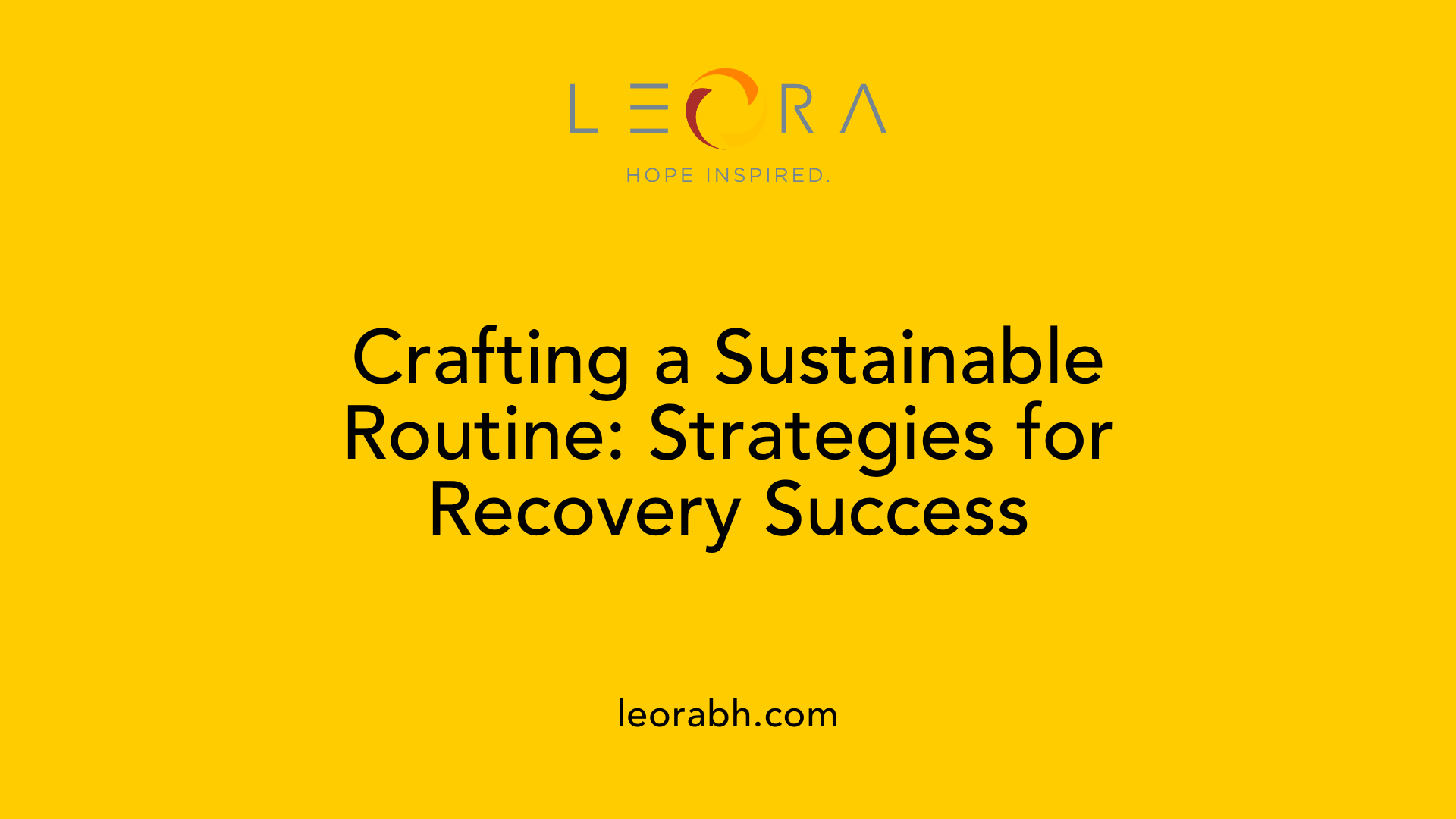 Crafting a Sustainable Routine: Strategies for Recovery Success