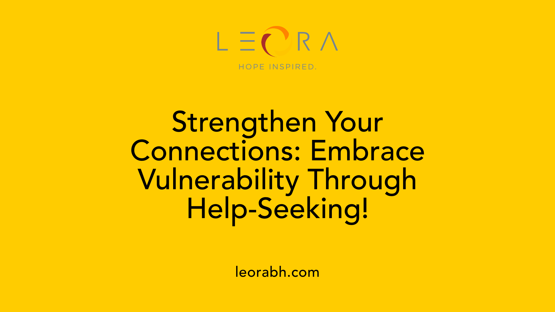 Strengthen Your Connections: Embrace Vulnerability Through Help-Seeking!