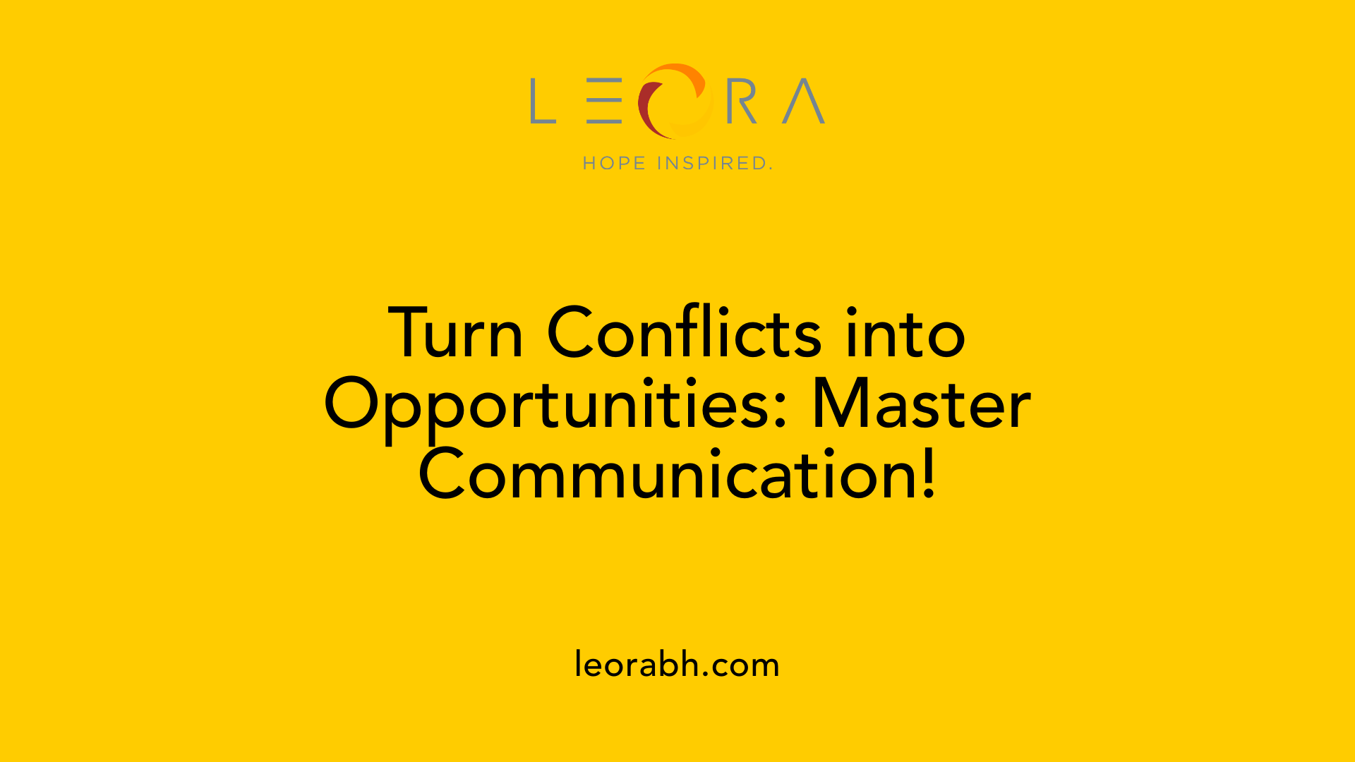Turn Conflicts into Opportunities: Master Communication!