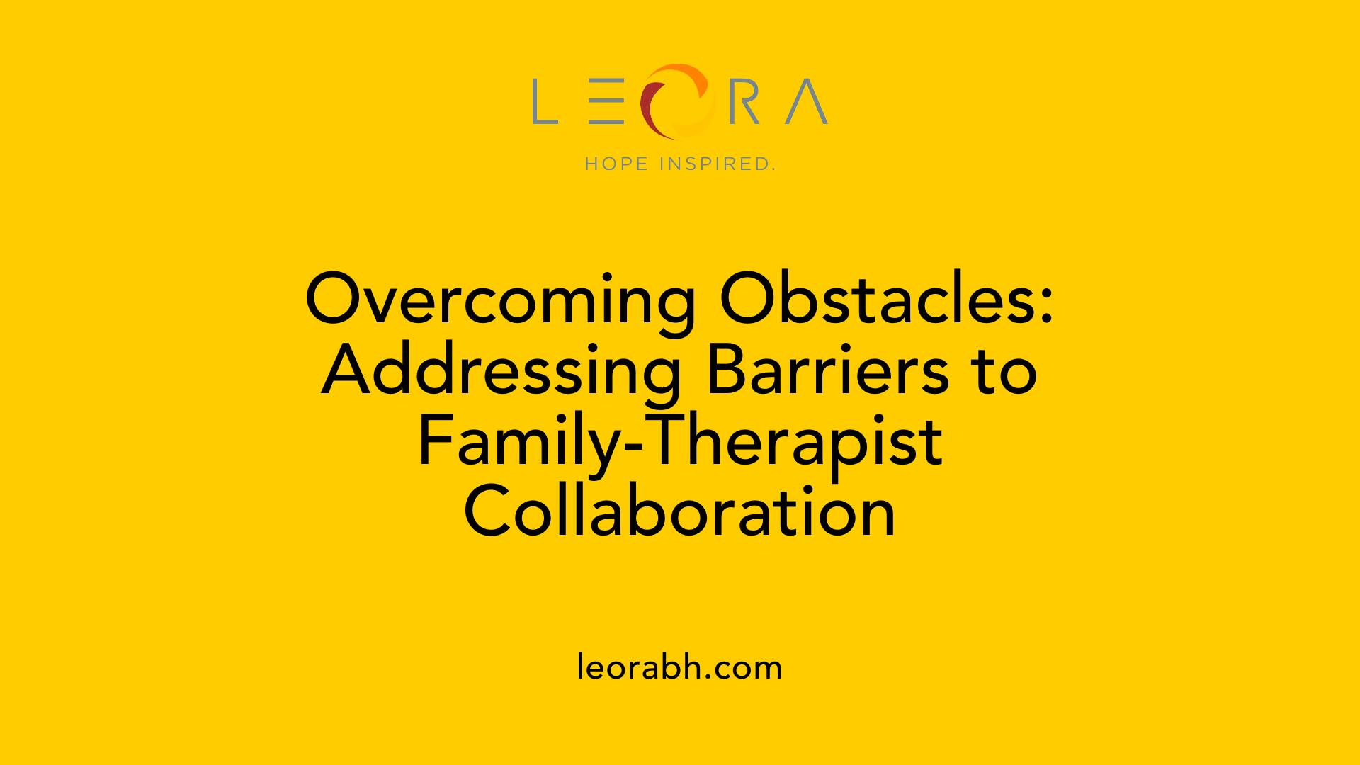 Overcoming Obstacles: Addressing Barriers to Family-Therapist Collaboration