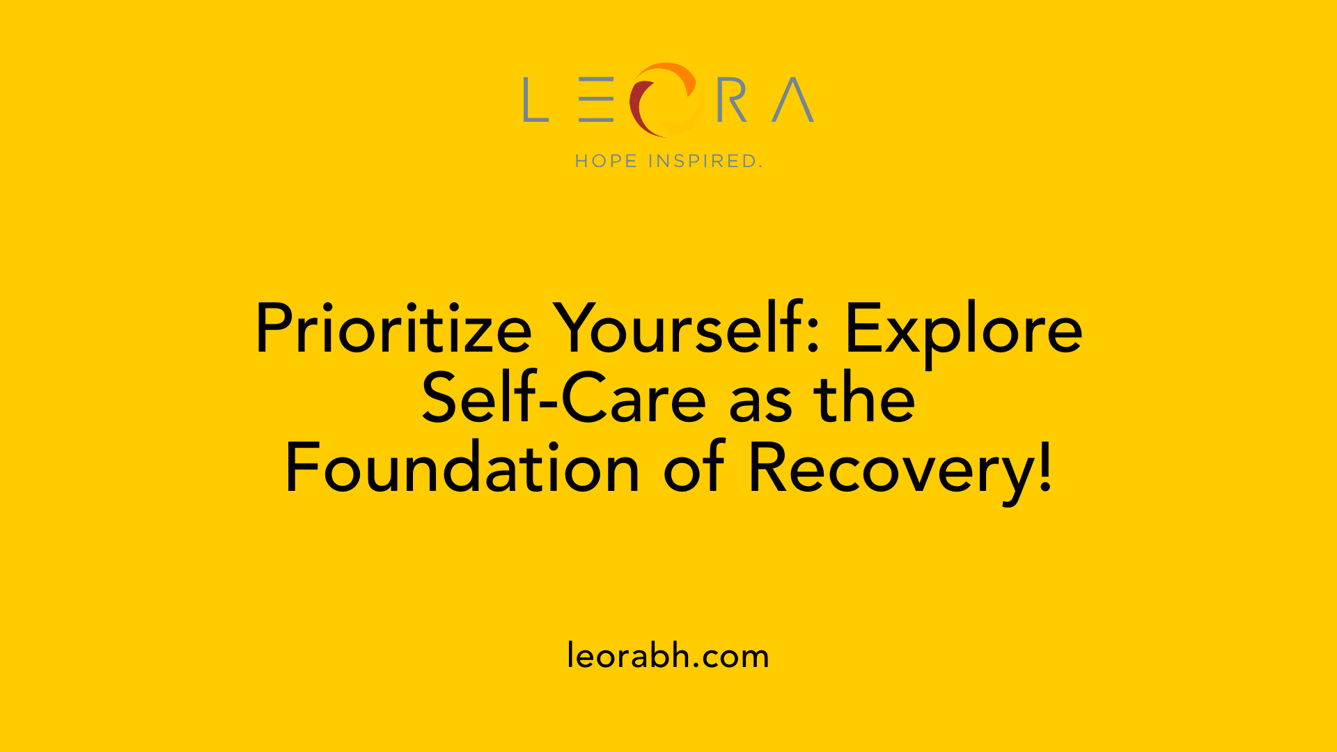 Prioritize Yourself: Explore Self-Care as the Foundation of Recovery!