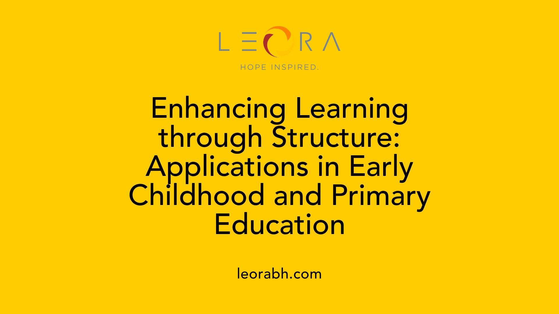 Enhancing Learning through Structure: Applications in Early Childhood and Primary Education
