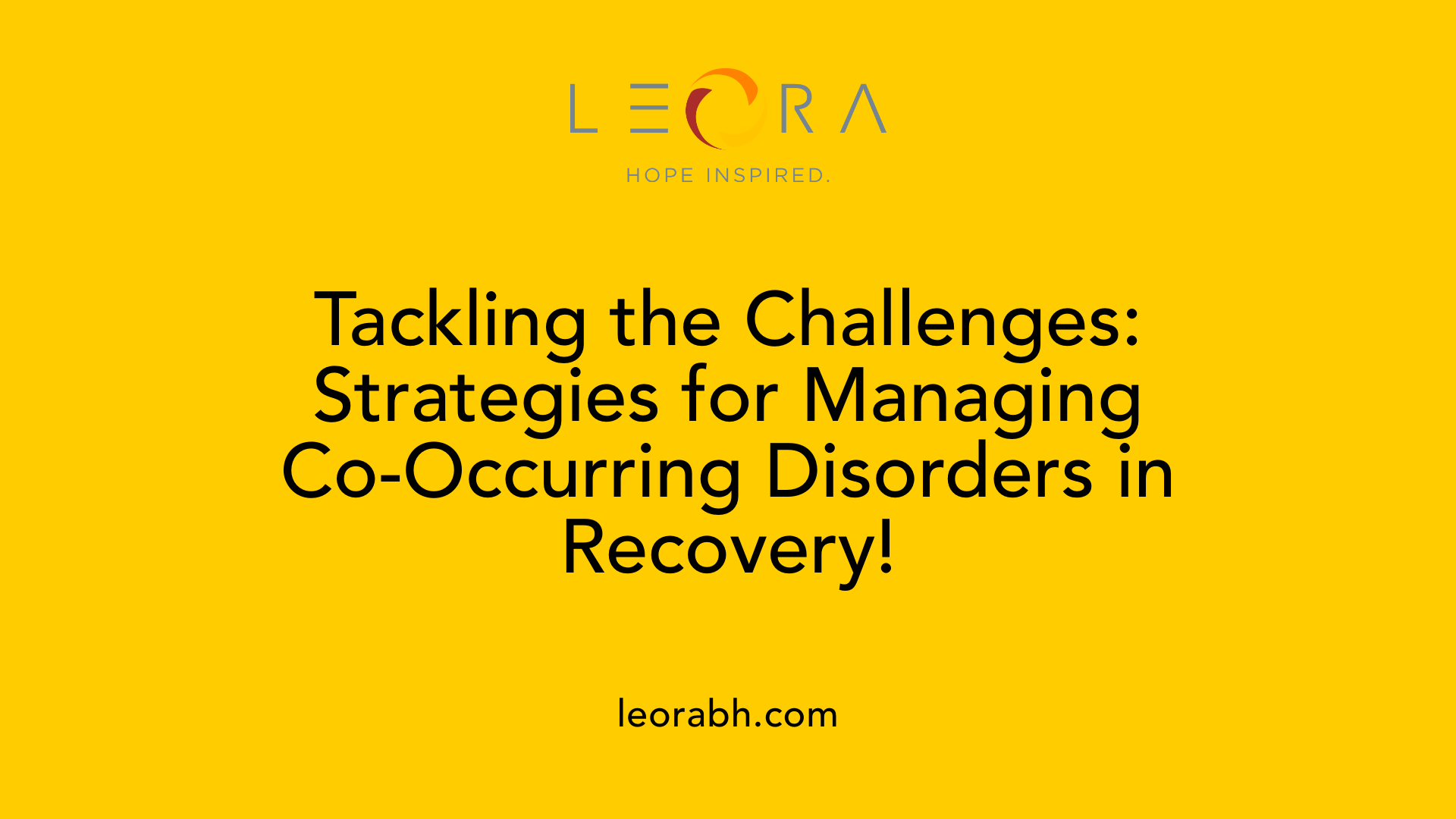 Tackling the Challenges: Strategies for Managing Co-Occurring Disorders in Recovery!