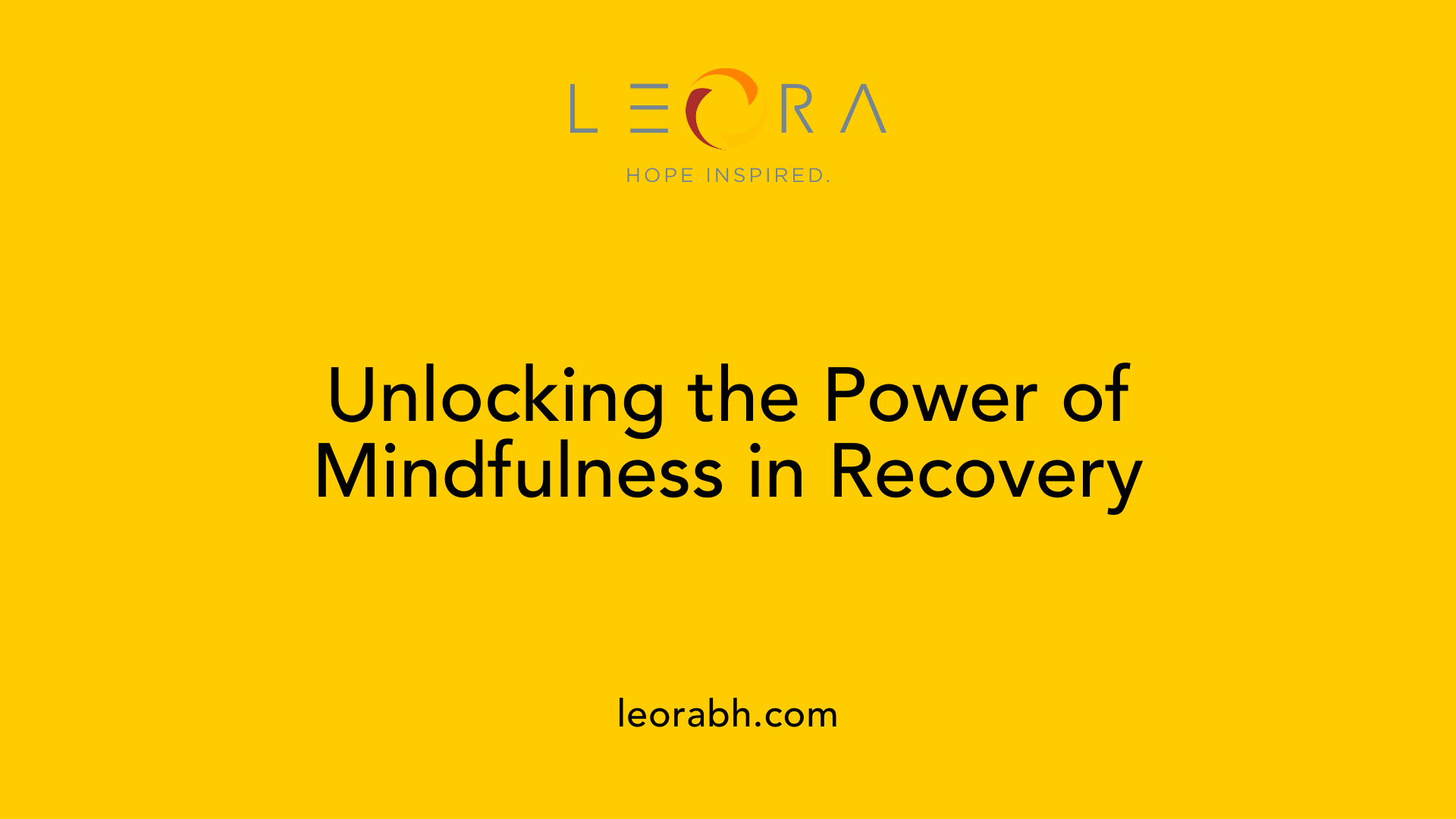 Unlocking the Power of Mindfulness in Recovery