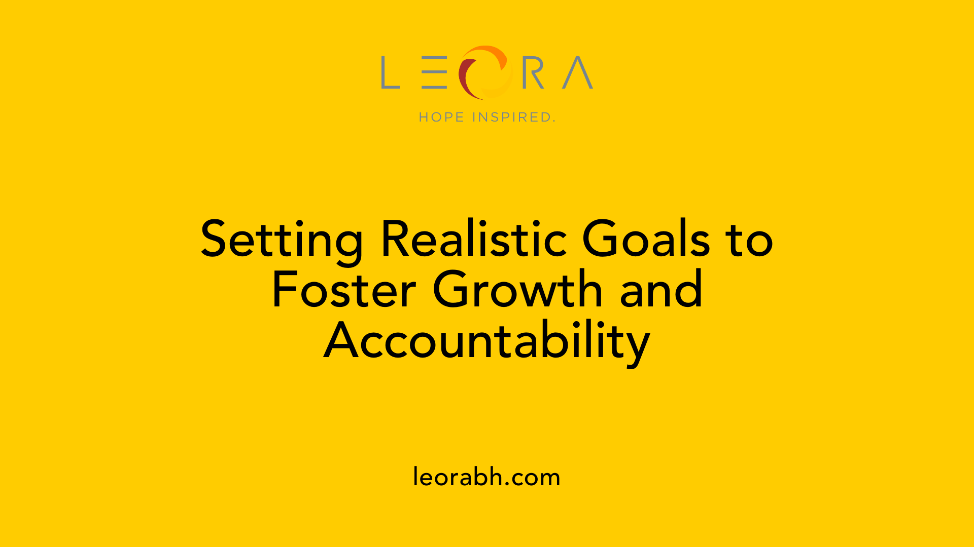 Setting Realistic Goals to Foster Growth and Accountability