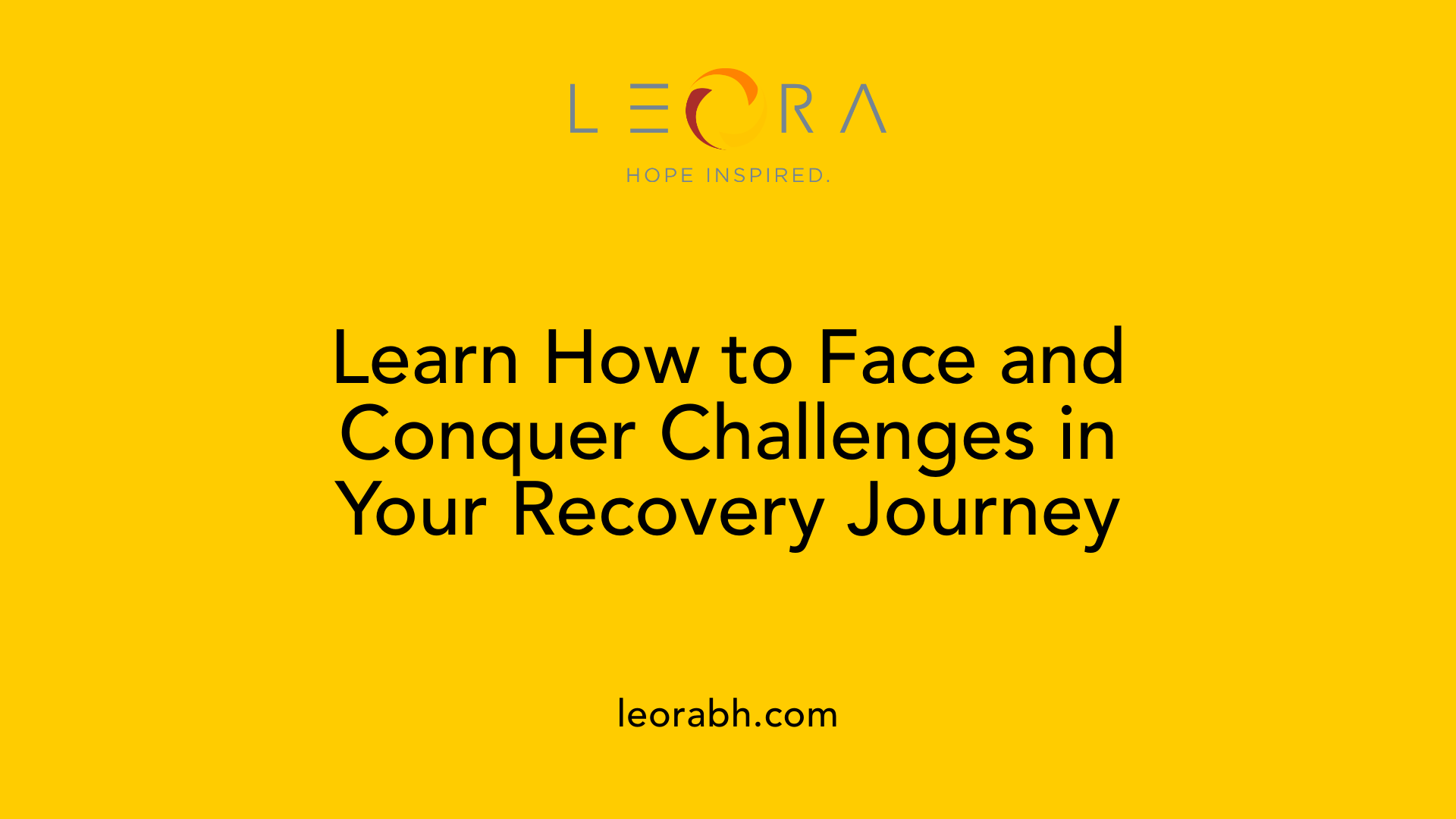 Learn How to Face and Conquer Challenges in Your Recovery Journey