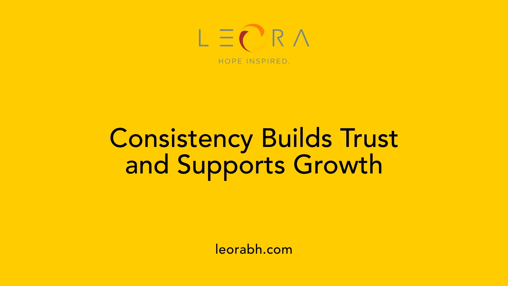Consistency Builds Trust and Supports Growth