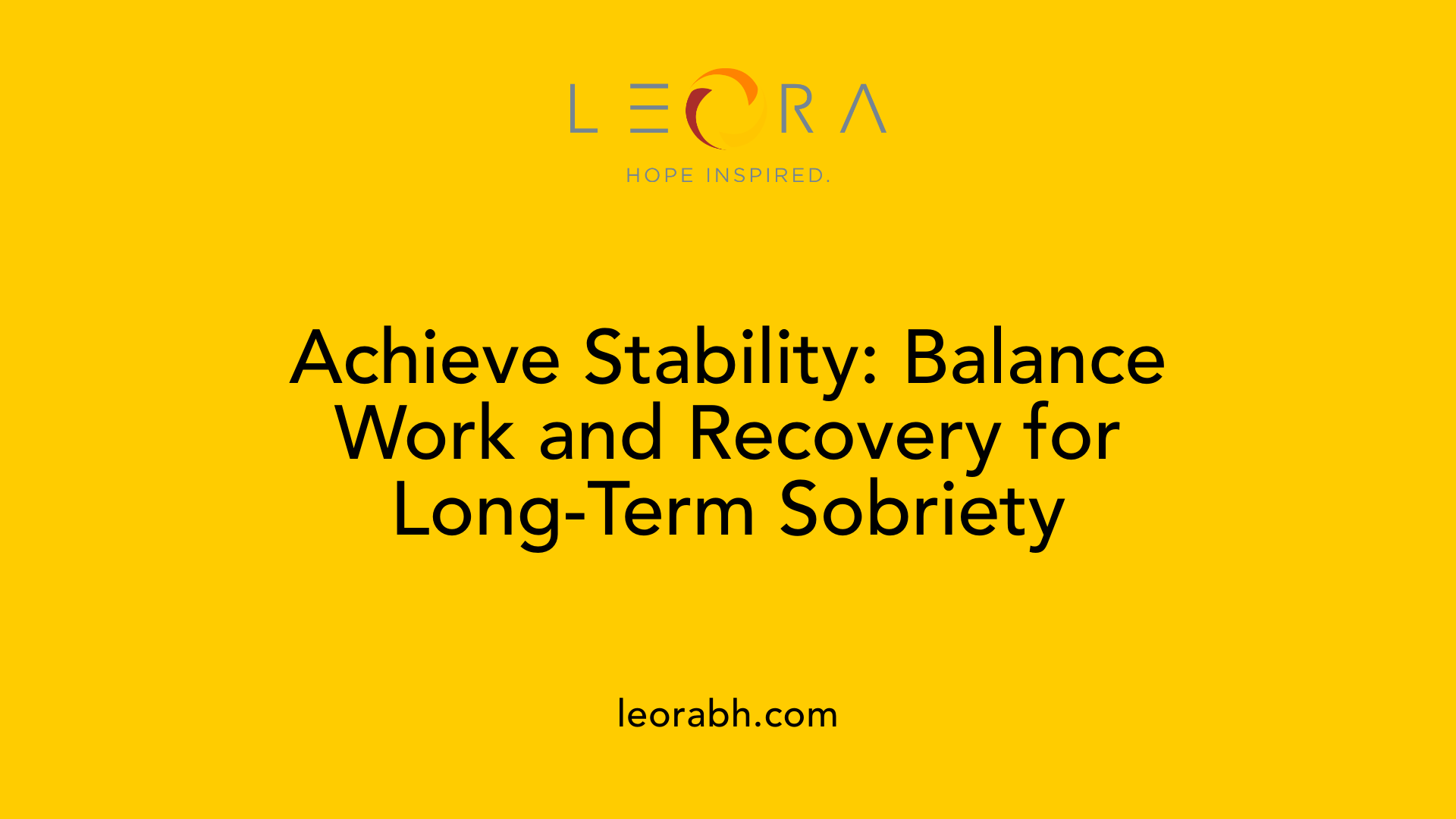 Achieve Stability: Balance Work and Recovery for Long-Term Sobriety