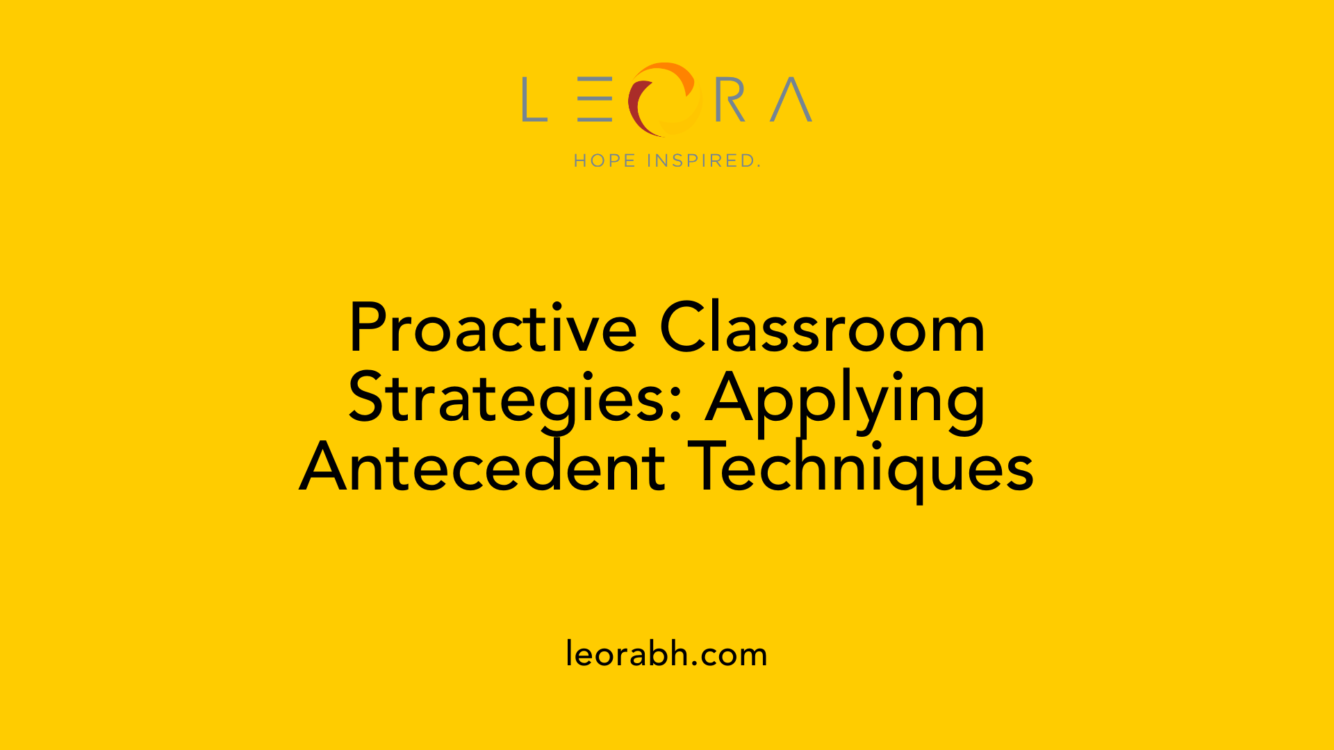 Proactive Classroom Strategies: Applying Antecedent Techniques