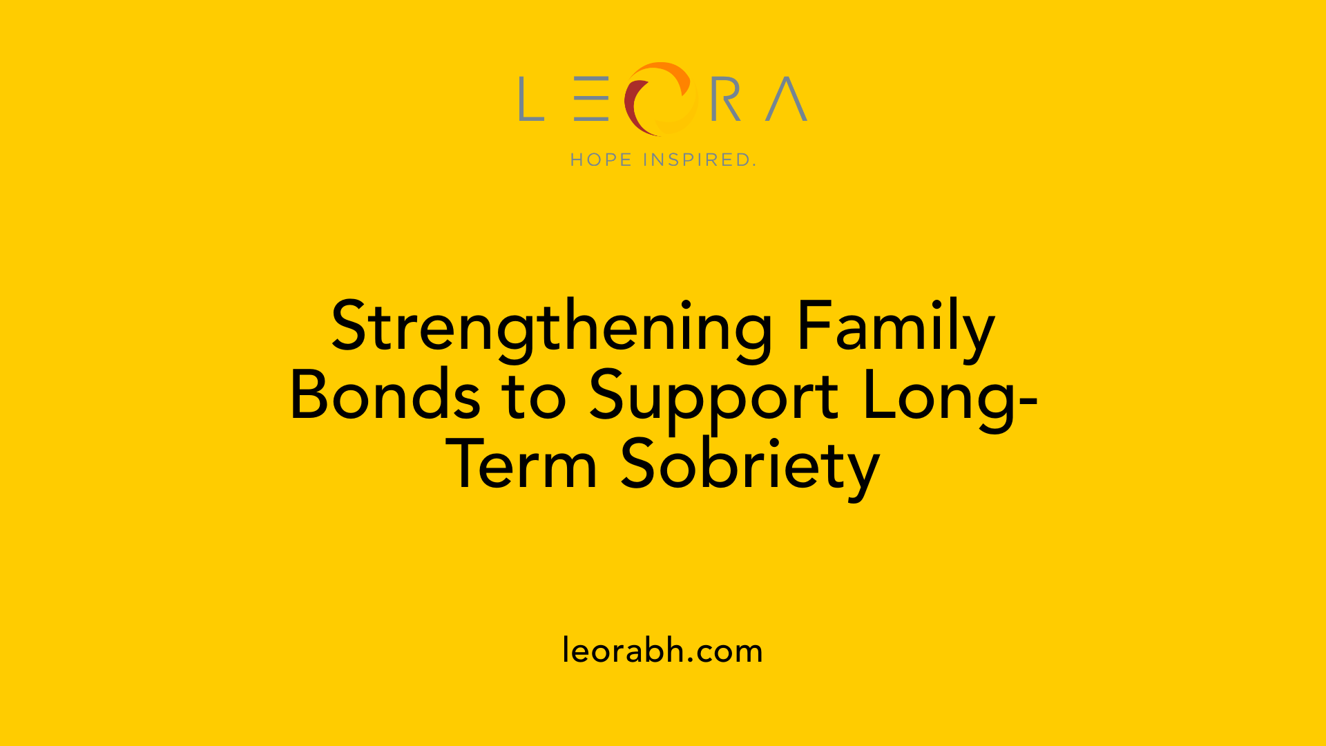Strengthening Family Bonds to Support Long-Term Sobriety