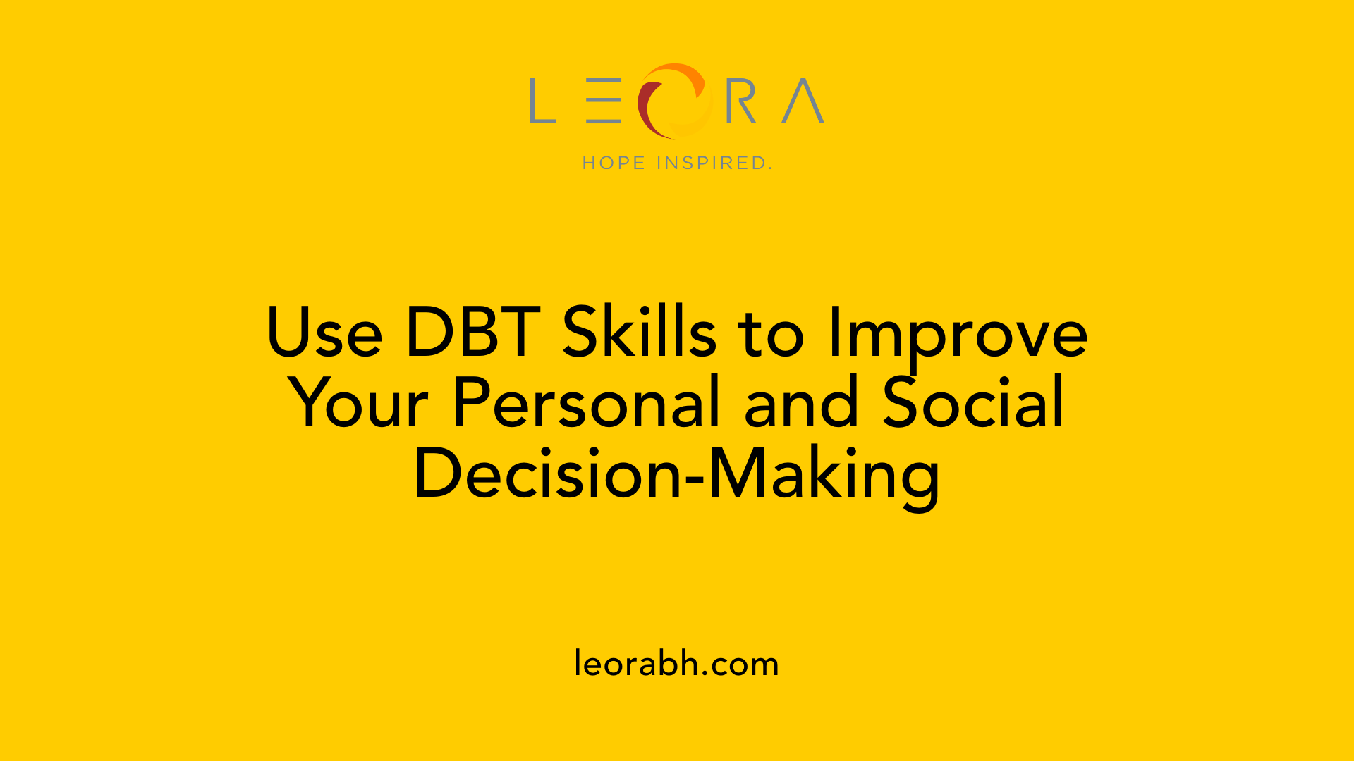 Use DBT Skills to Improve Your Personal and Social Decision-Making