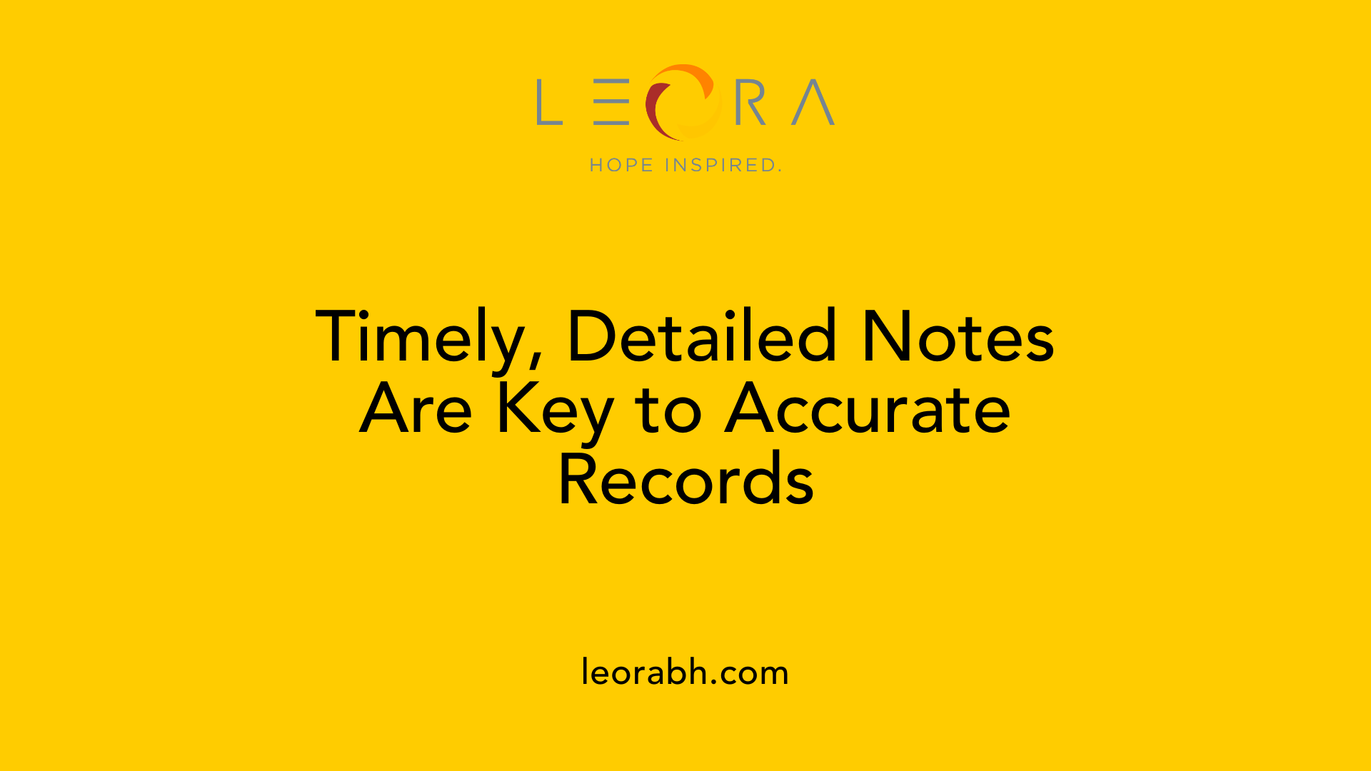 Timely, Detailed Notes Are Key to Accurate Records