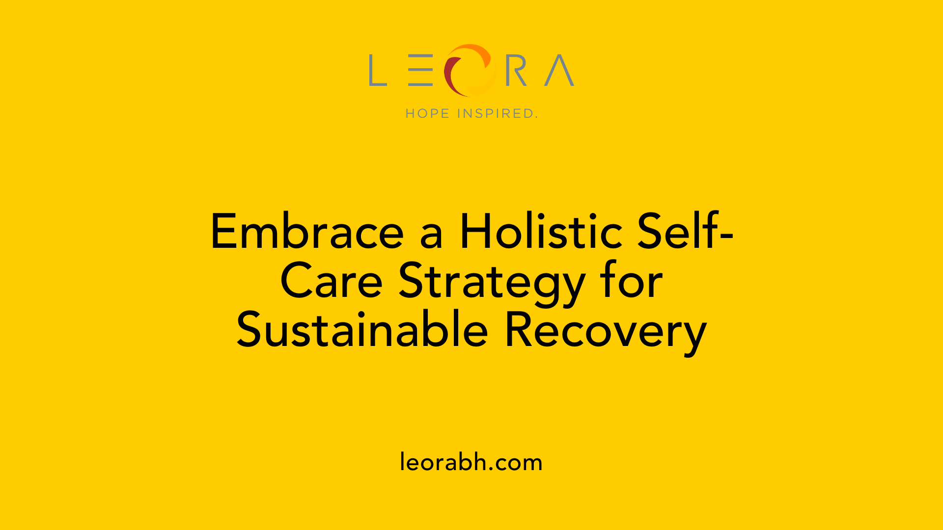 Embrace a Holistic Self-Care Strategy for Sustainable Recovery