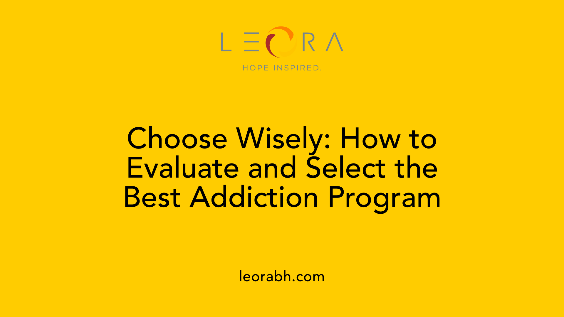 Choose Wisely: How to Evaluate and Select the Best Addiction Program