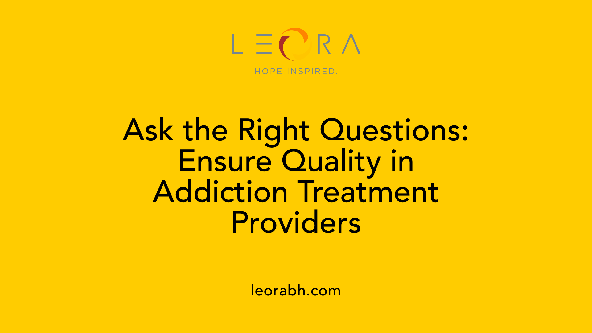 Ask the Right Questions: Ensure Quality in Addiction Treatment Providers