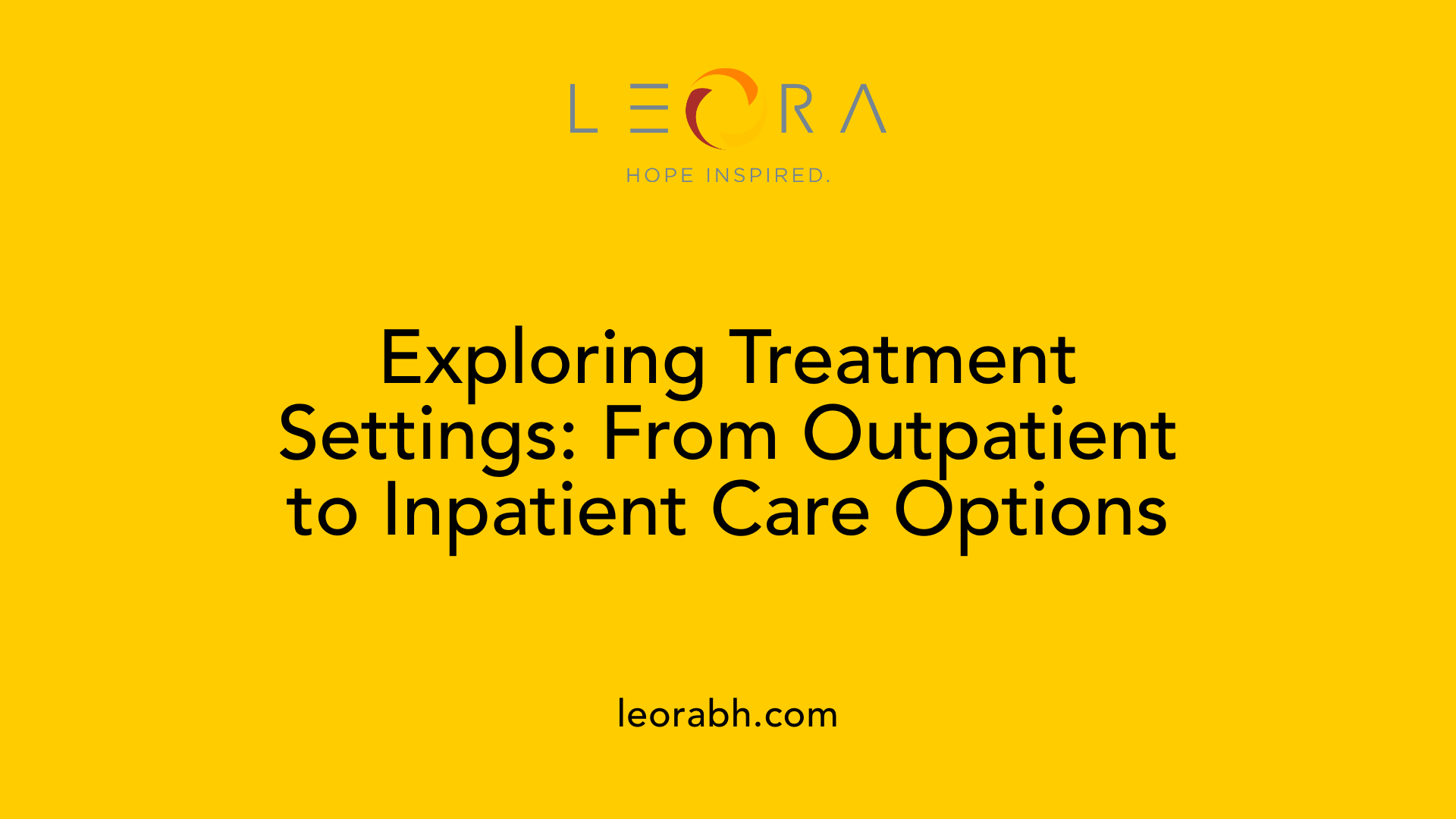Exploring Treatment Settings: From Outpatient to Inpatient Care Options