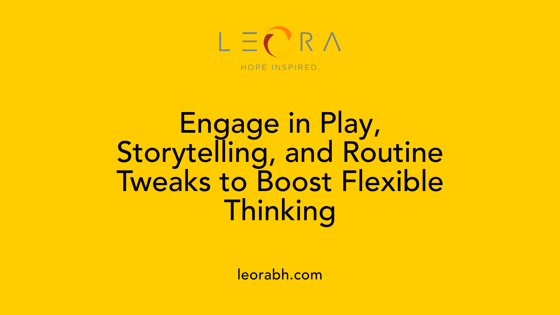 Engage in Play, Storytelling, and Routine Tweaks to Boost Flexible Thinking