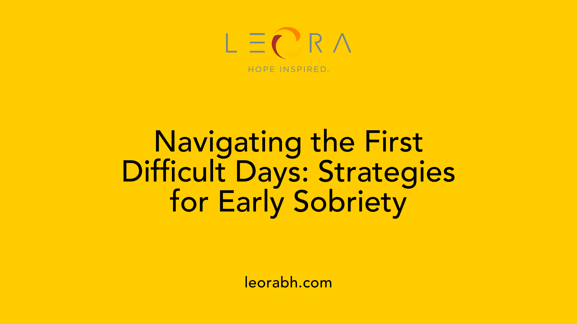 Navigating the First Difficult Days: Strategies for Early Sobriety
