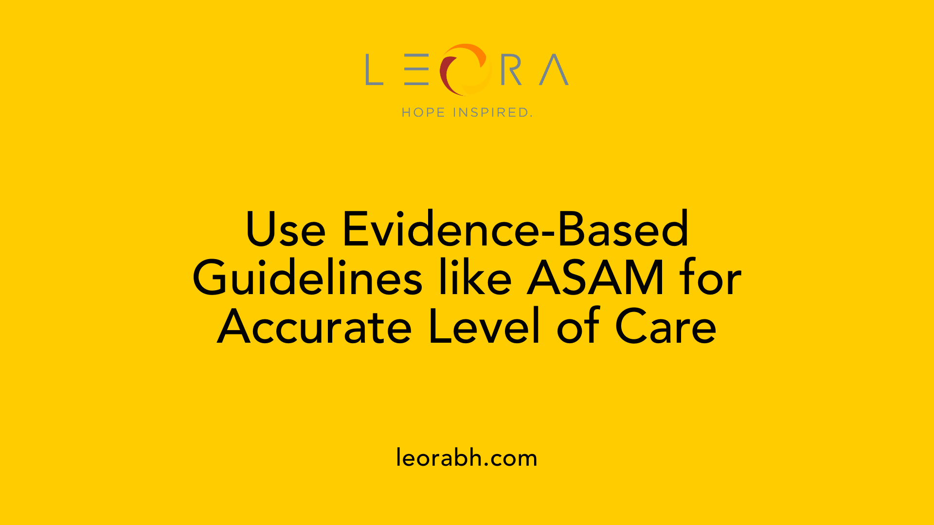 Use Evidence-Based Guidelines like ASAM for Accurate Level of Care