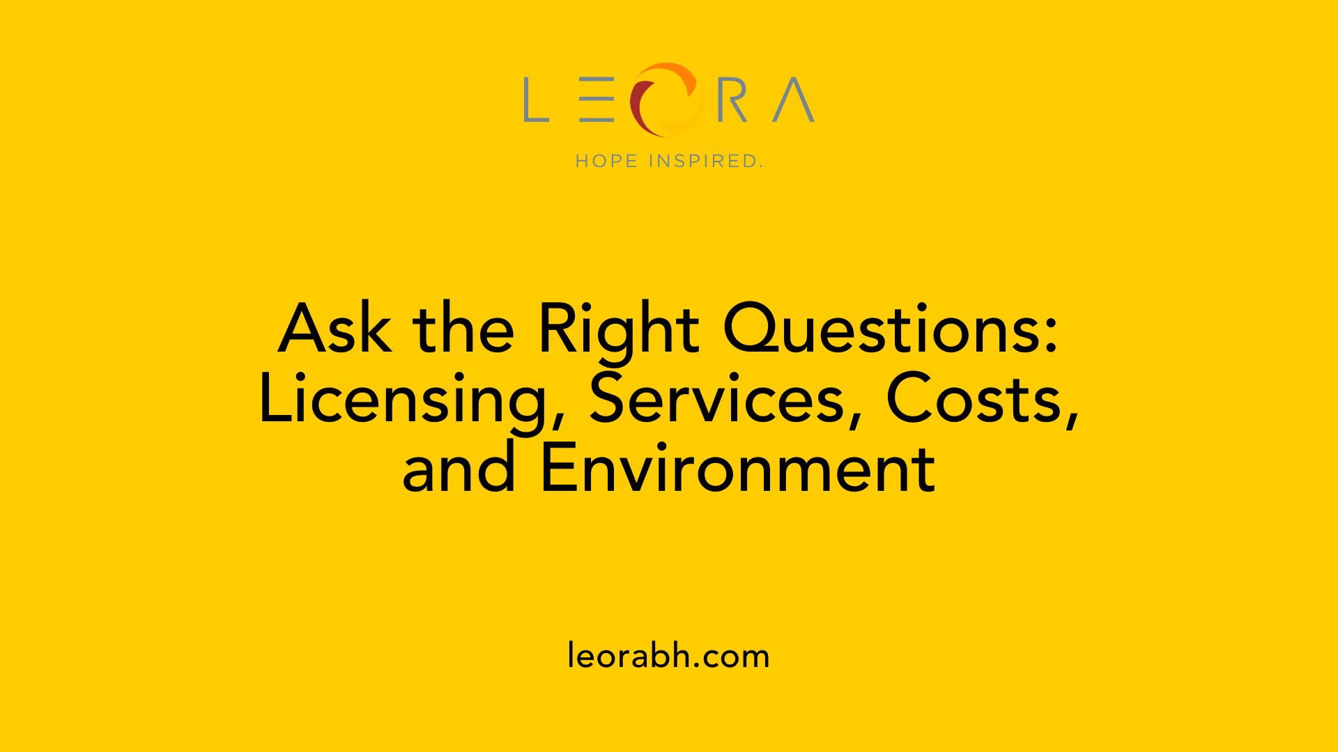 Ask the Right Questions: Licensing, Services, Costs, and Environment