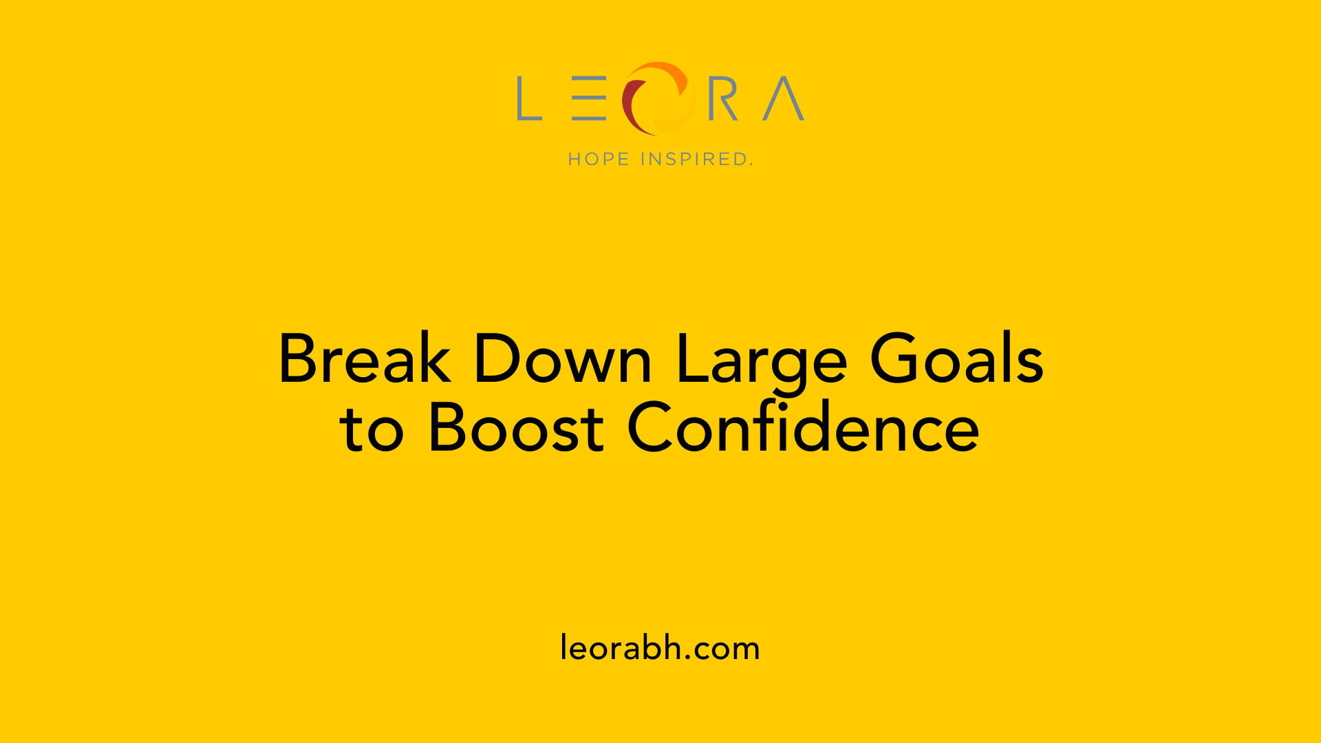 Break Down Large Goals to Boost Confidence