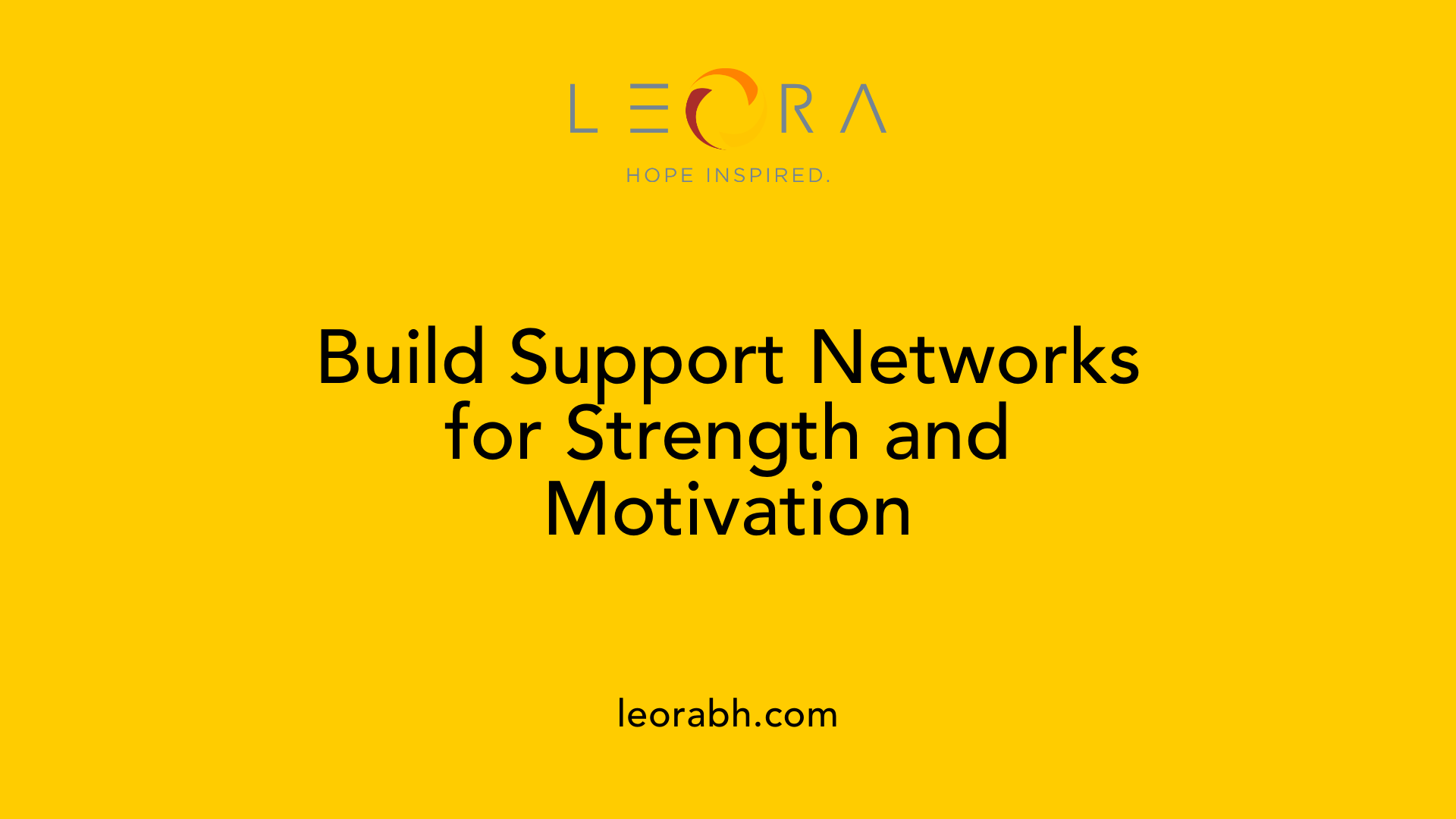 Build Support Networks for Strength and Motivation