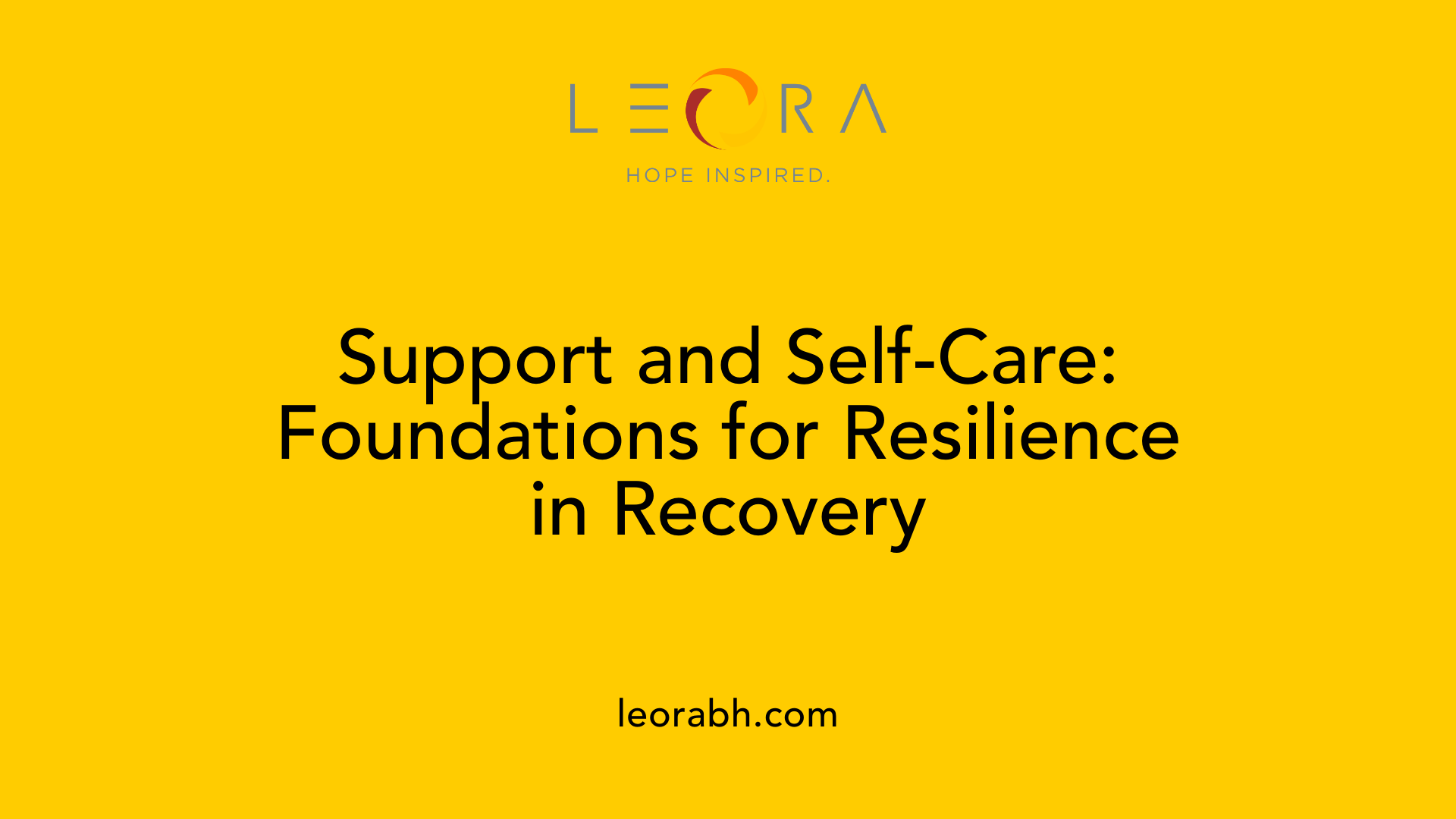Support and Self-Care: Foundations for Resilience in Recovery