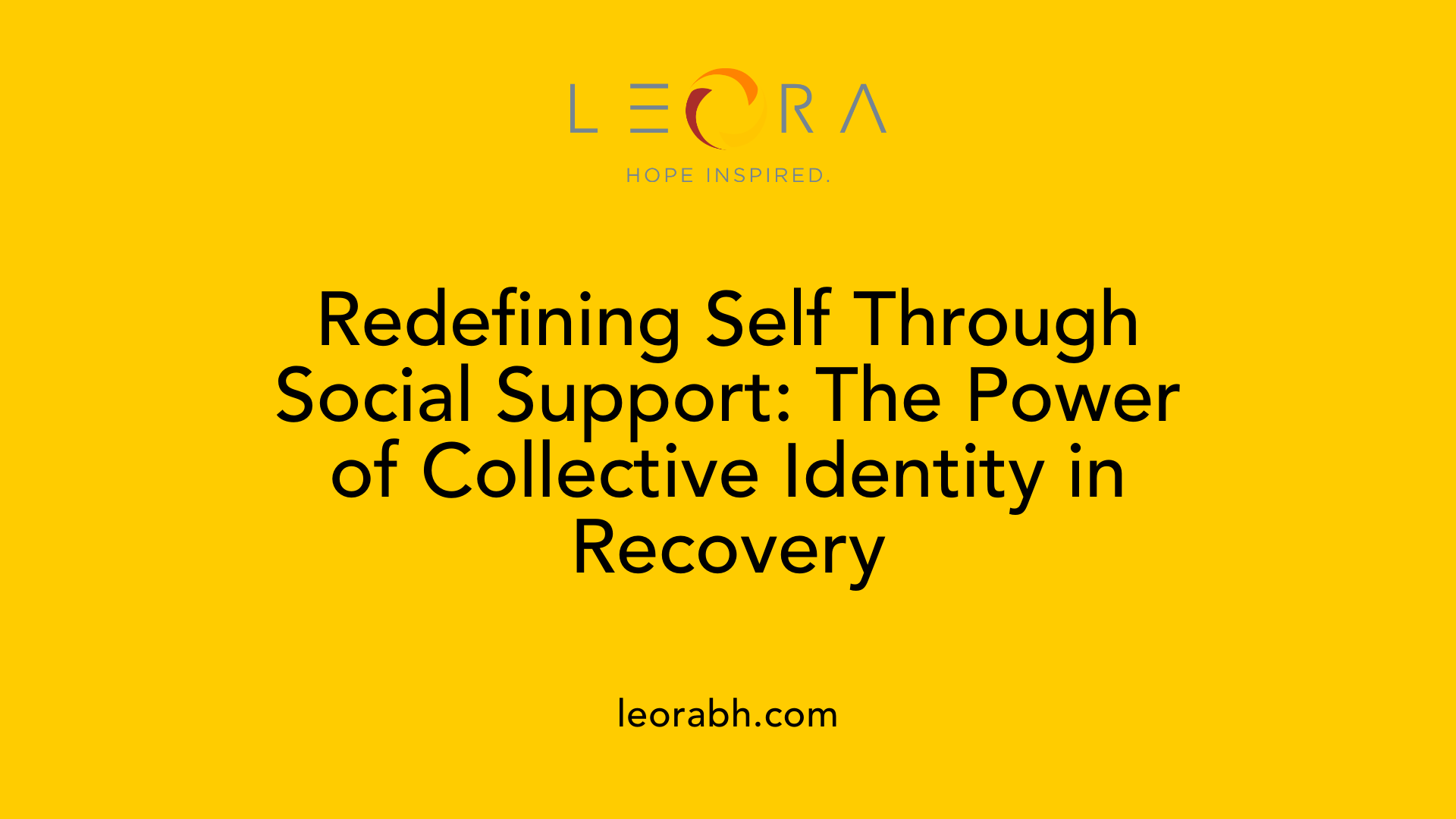 Redefining Self Through Social Support: The Power of Collective Identity in Recovery