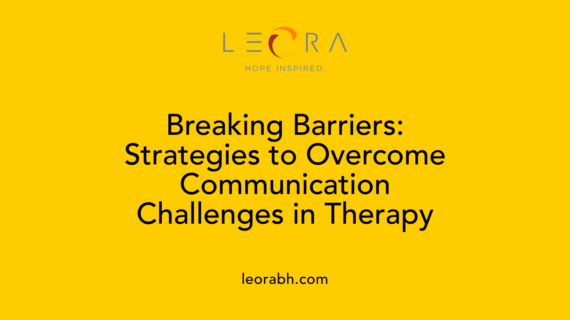 Breaking Barriers: Strategies to Overcome Communication Challenges in Therapy