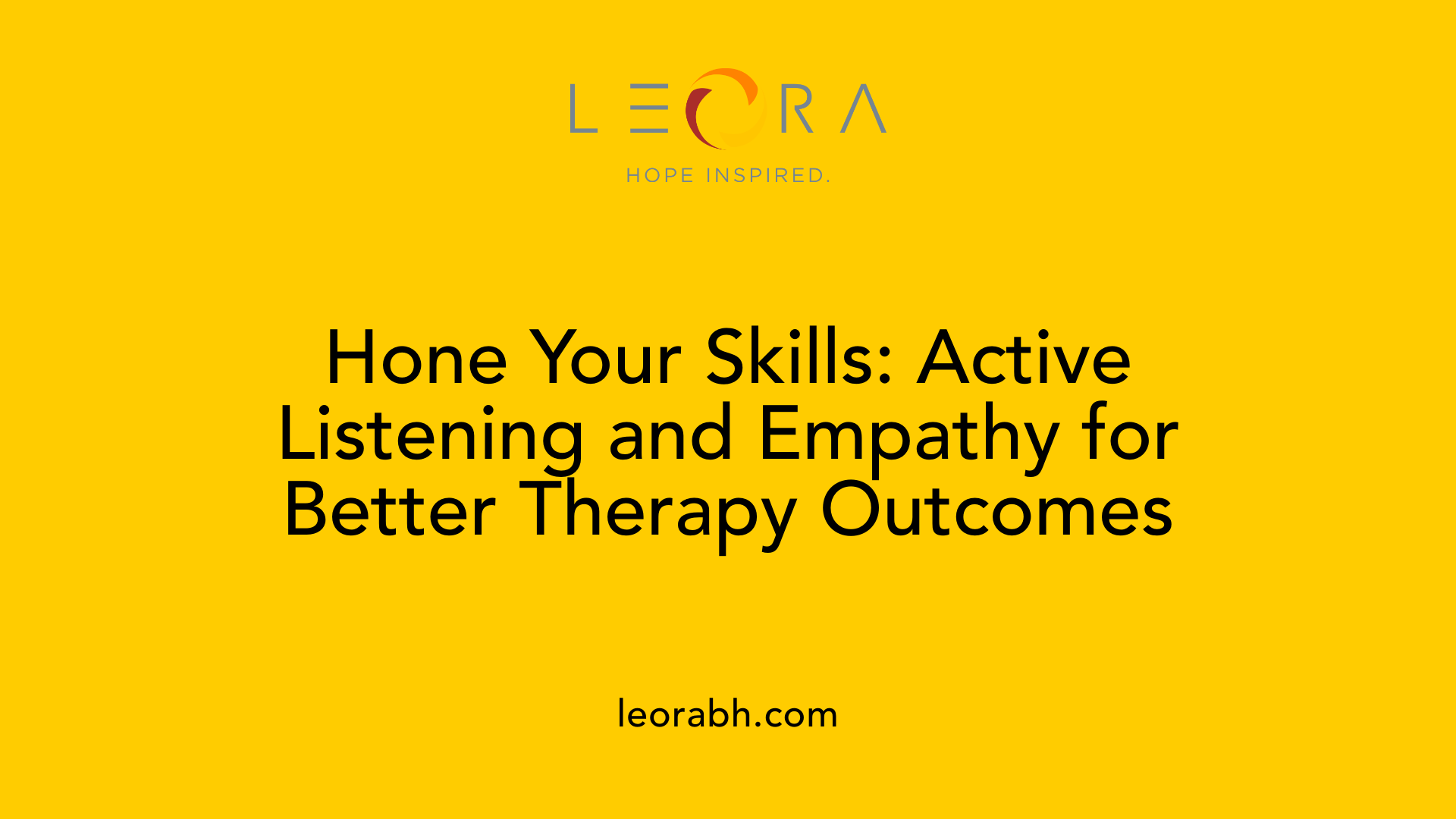 Hone Your Skills: Active Listening and Empathy for Better Therapy Outcomes
