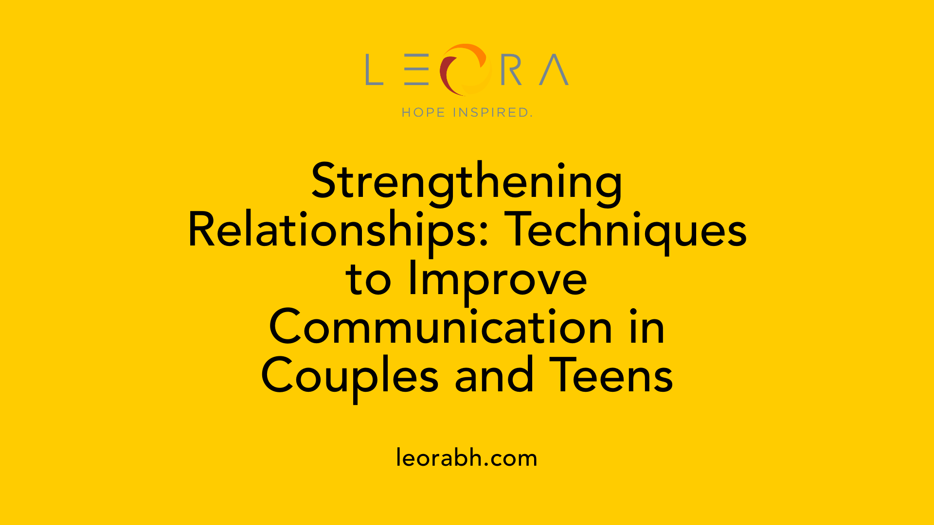 Strengthening Relationships: Techniques to Improve Communication in Couples and Teens