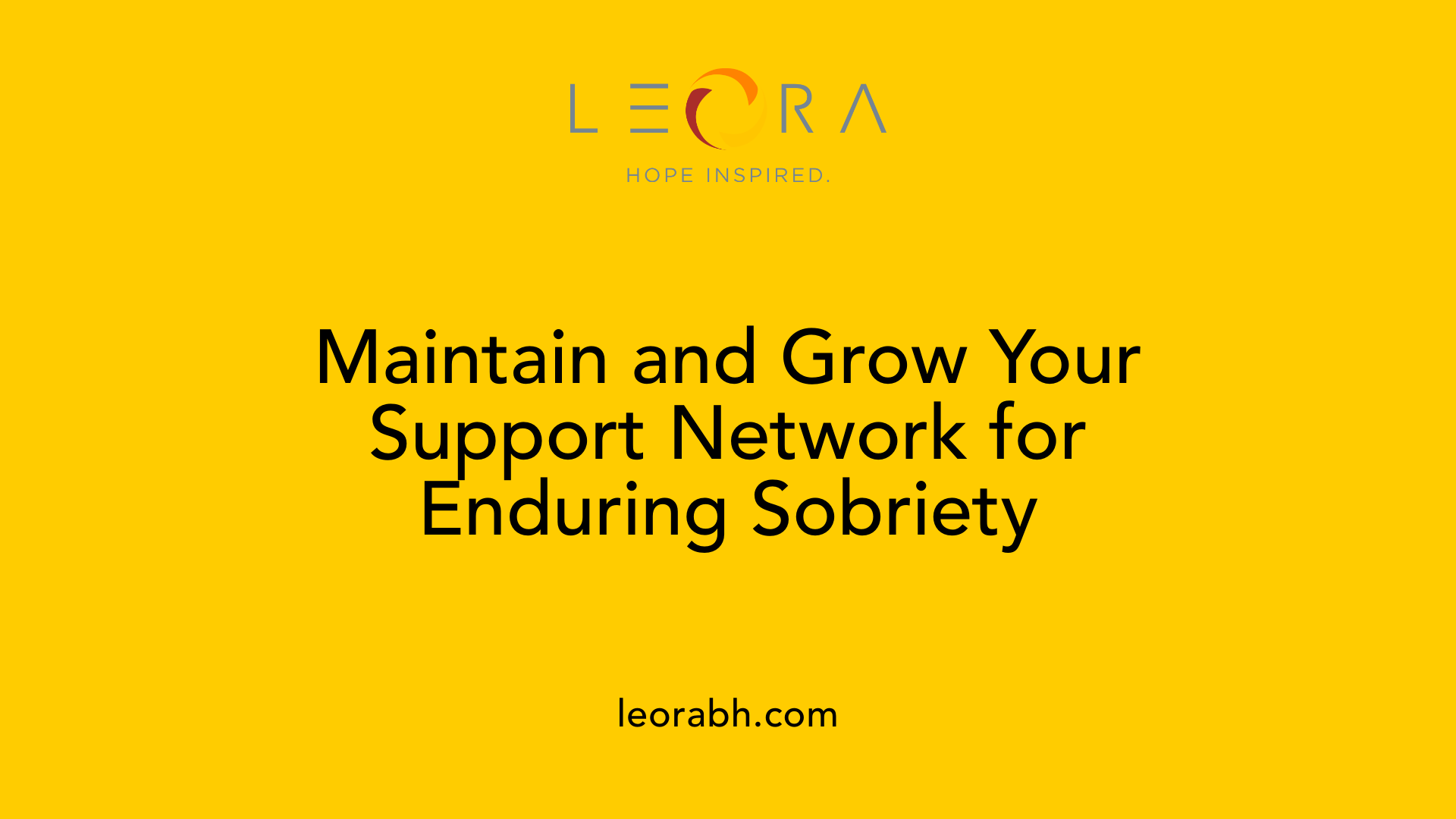 Maintain and Grow Your Support Network for Enduring Sobriety