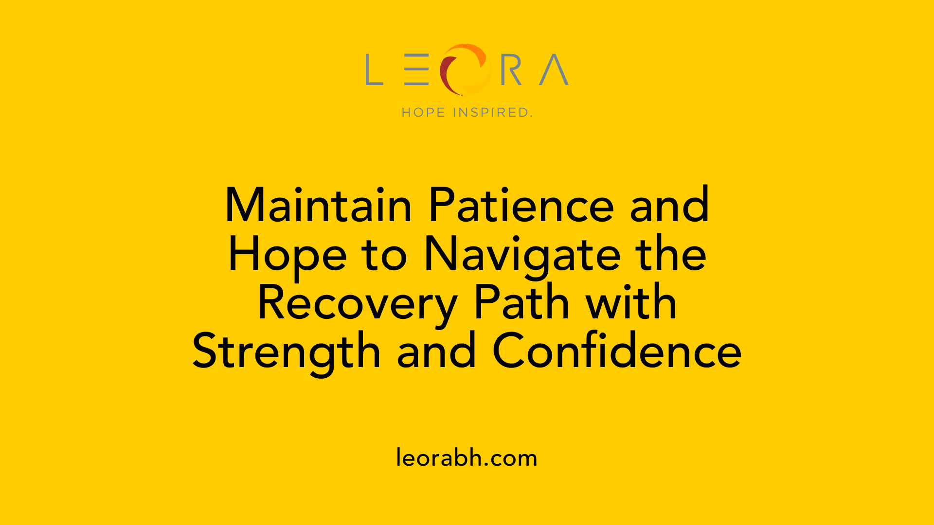 Maintain Patience and Hope to Navigate the Recovery Path with Strength and Confidence