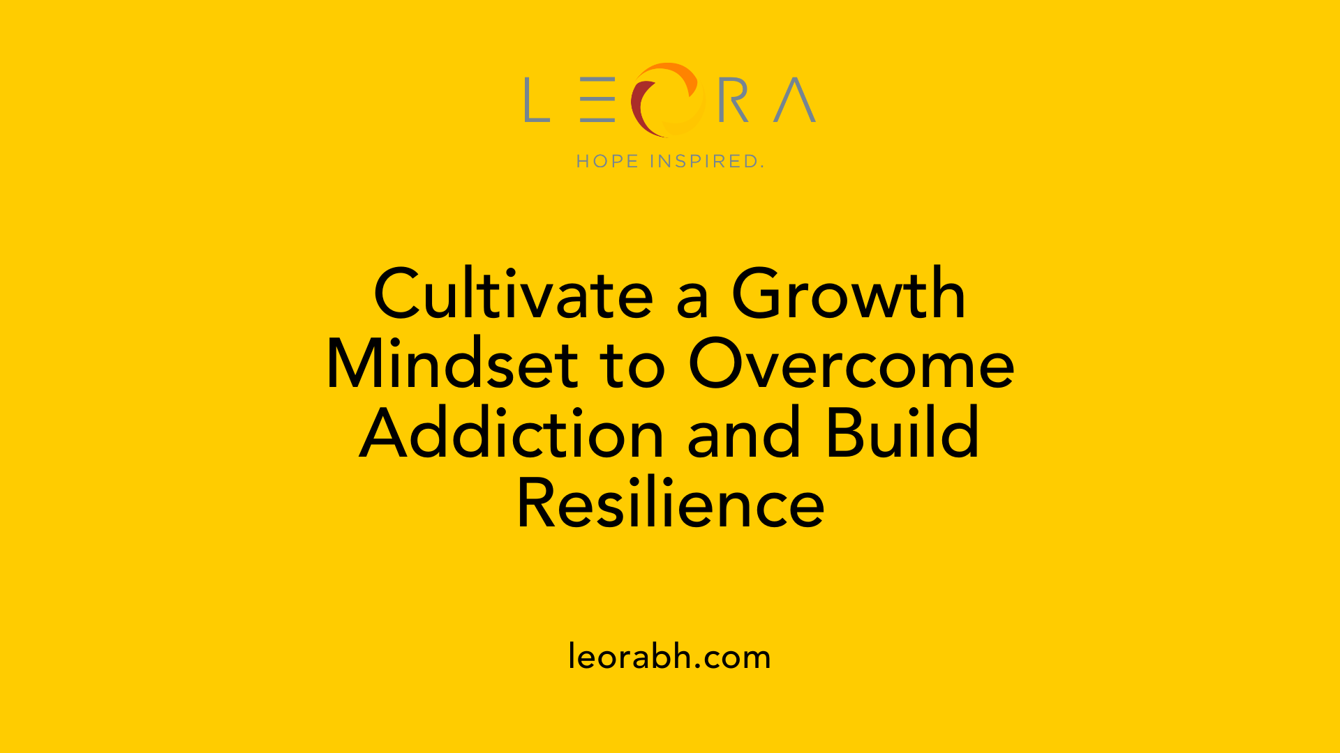 Cultivate a Growth Mindset to Overcome Addiction and Build Resilience