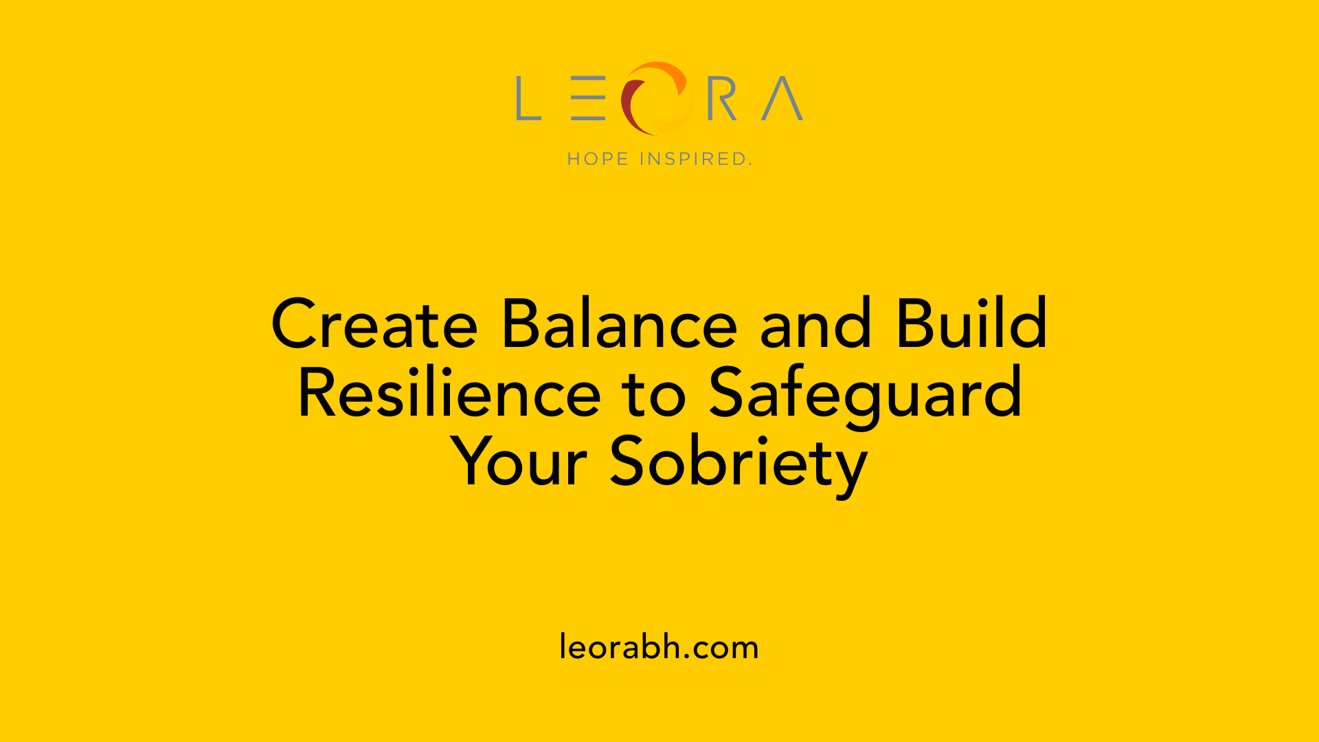 Create Balance and Build Resilience to Safeguard Your Sobriety
