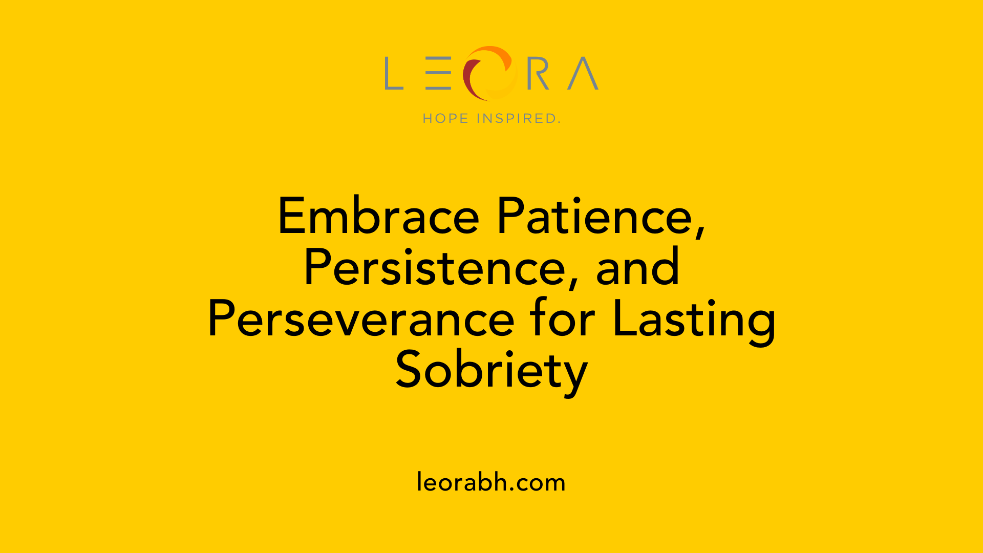 Embrace Patience, Persistence, and Perseverance for Lasting Sobriety