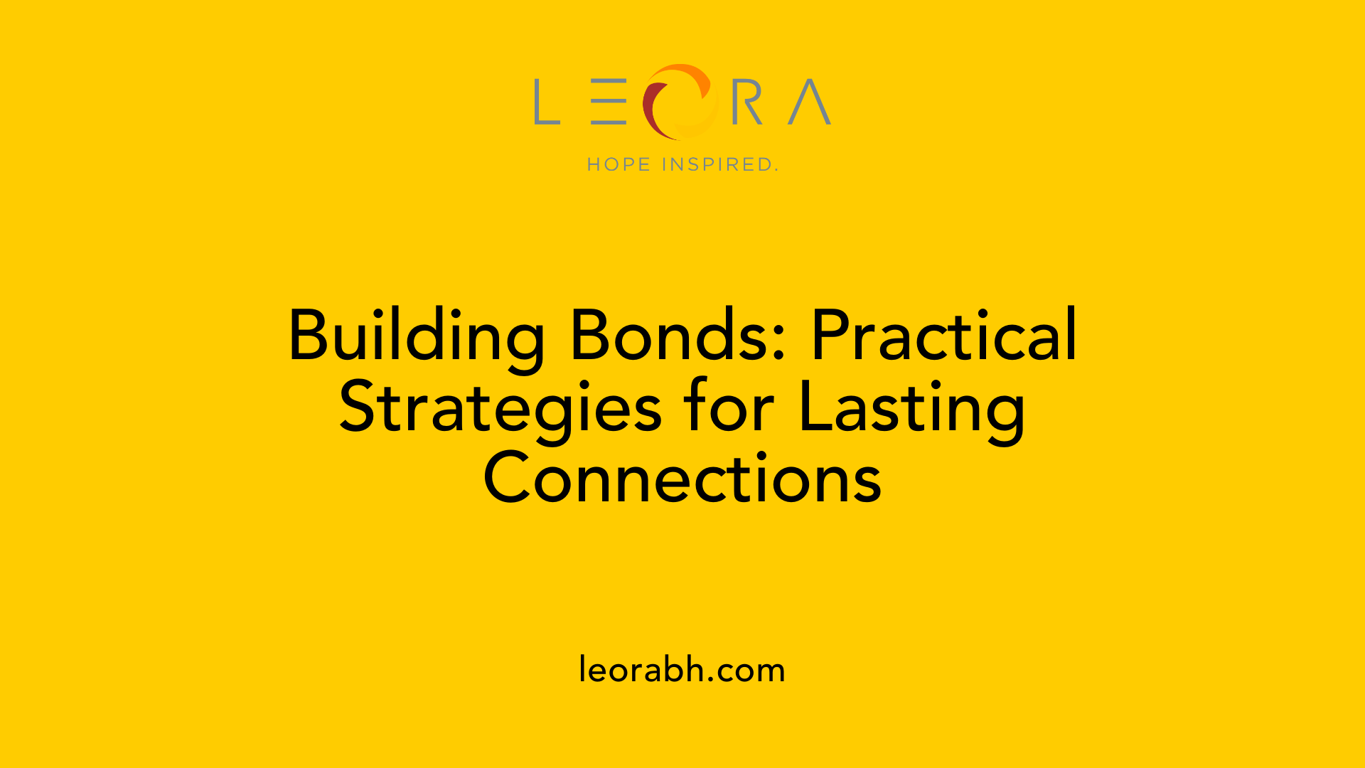 Building Bonds: Practical Strategies for Lasting Connections