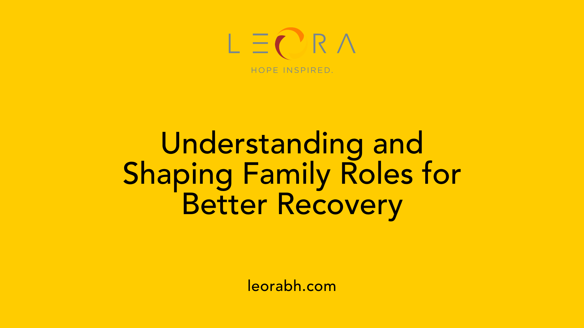 Understanding and Shaping Family Roles for Better Recovery