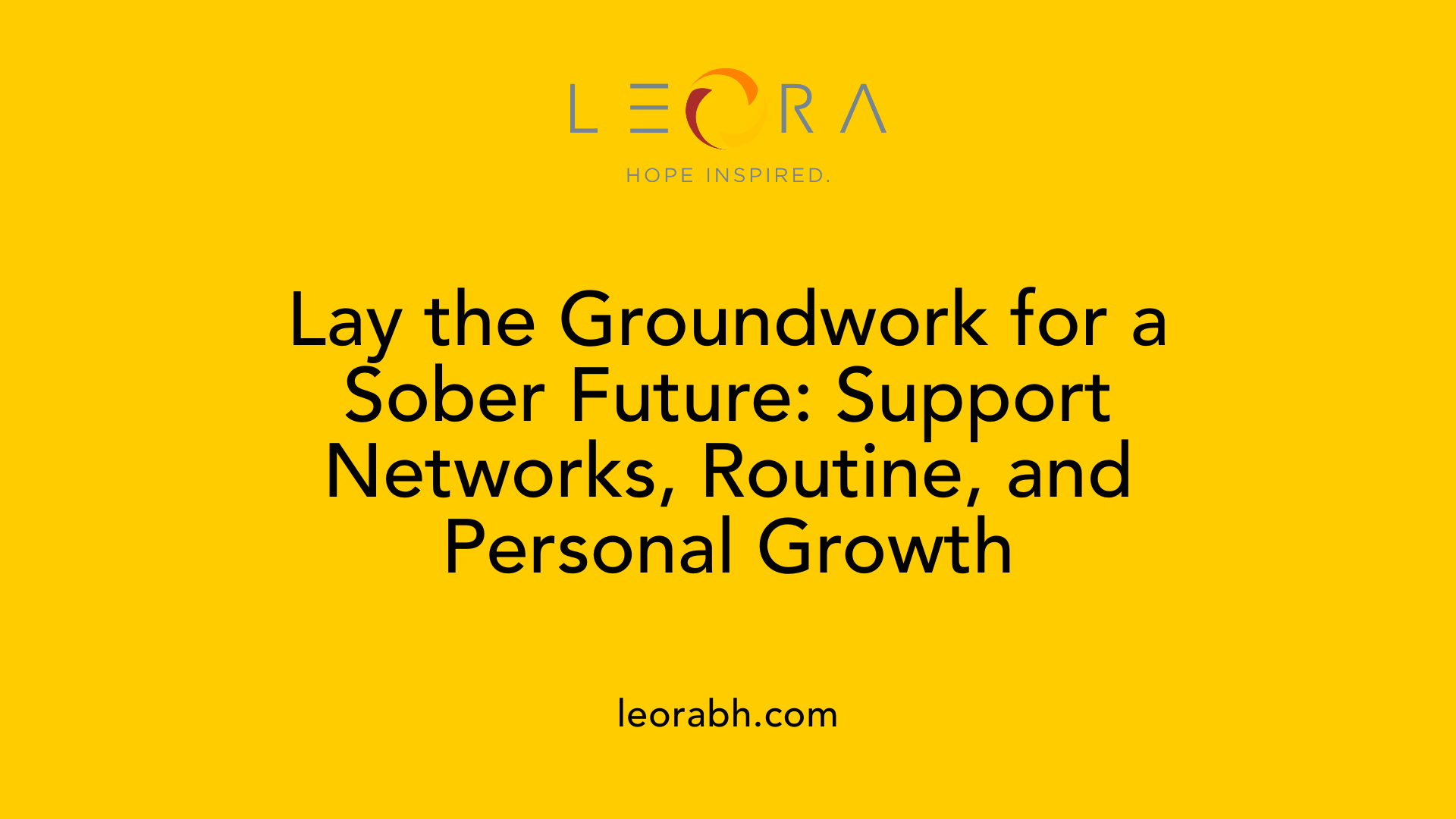 Lay the Groundwork for a Sober Future: Support Networks, Routine, and Personal Growth