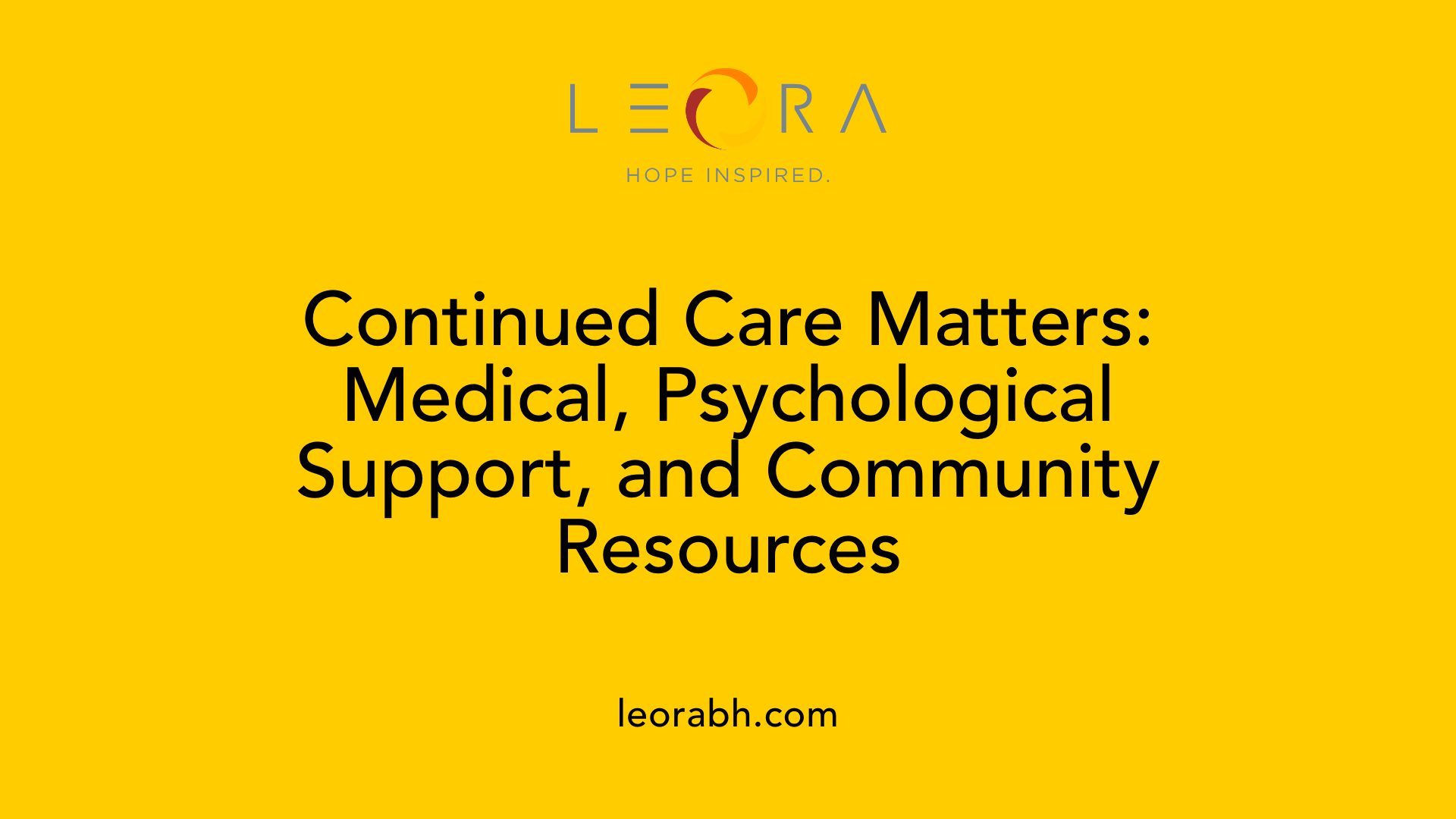 Continued Care Matters: Medical, Psychological Support, and Community Resources