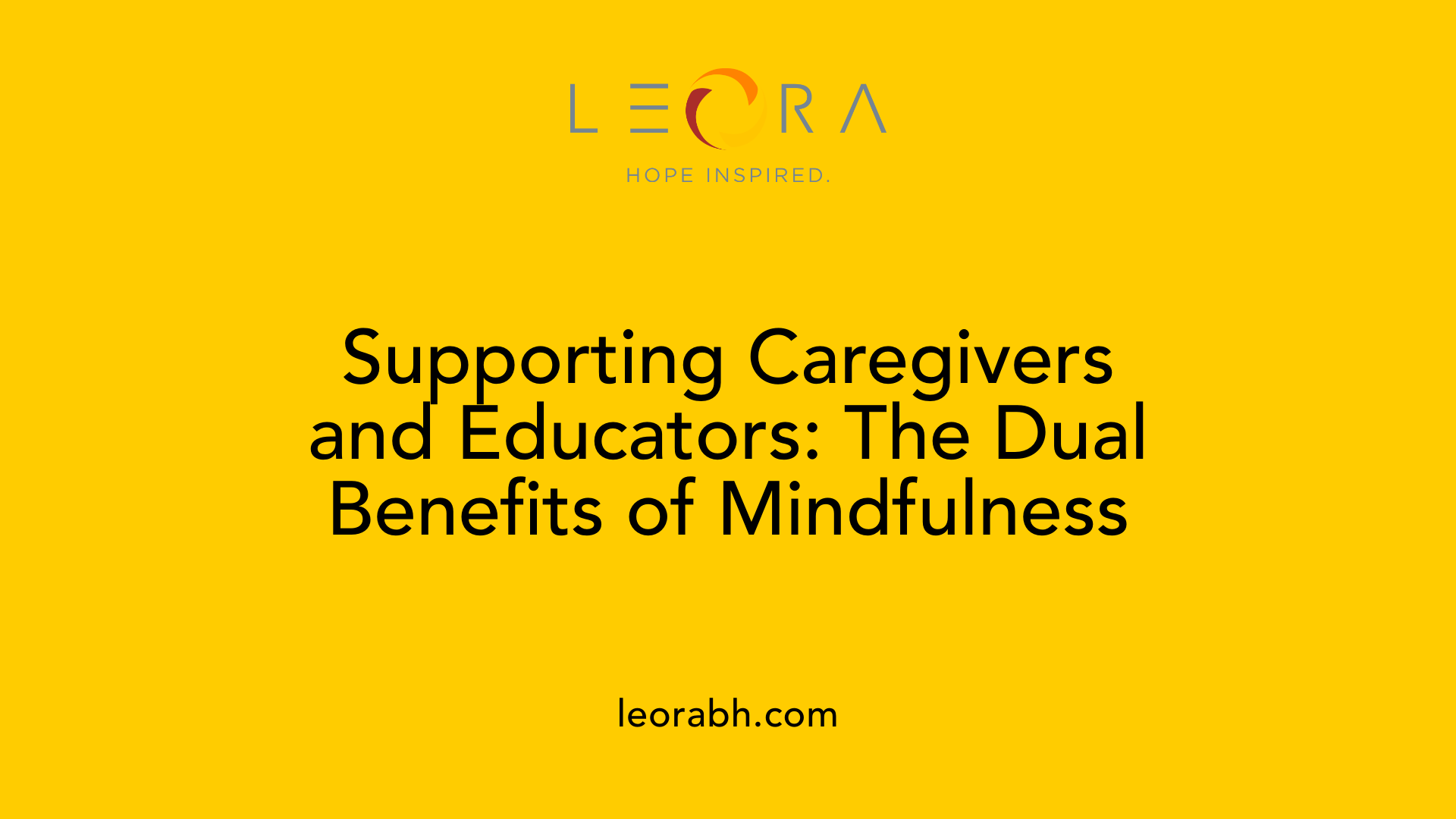 Supporting Caregivers and Educators: The Dual Benefits of Mindfulness