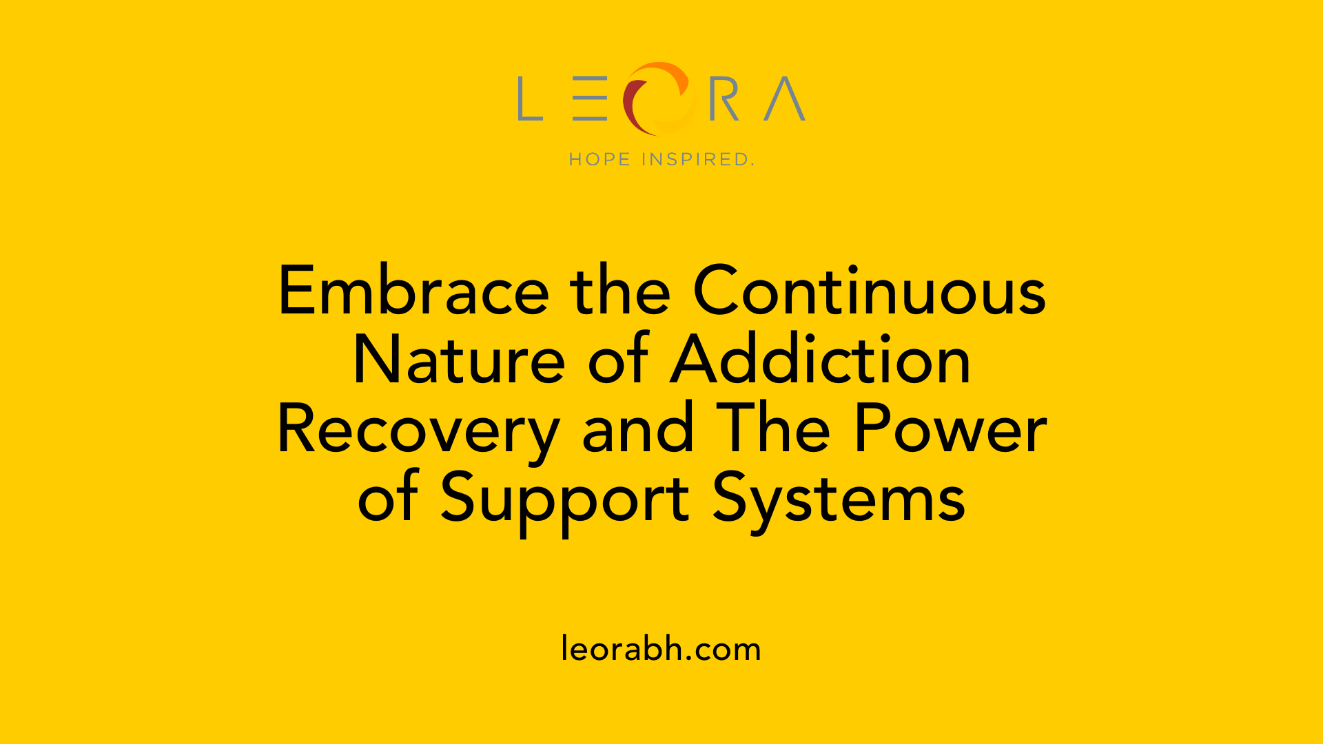 Embrace the Continuous Nature of Addiction Recovery and The Power of Support Systems