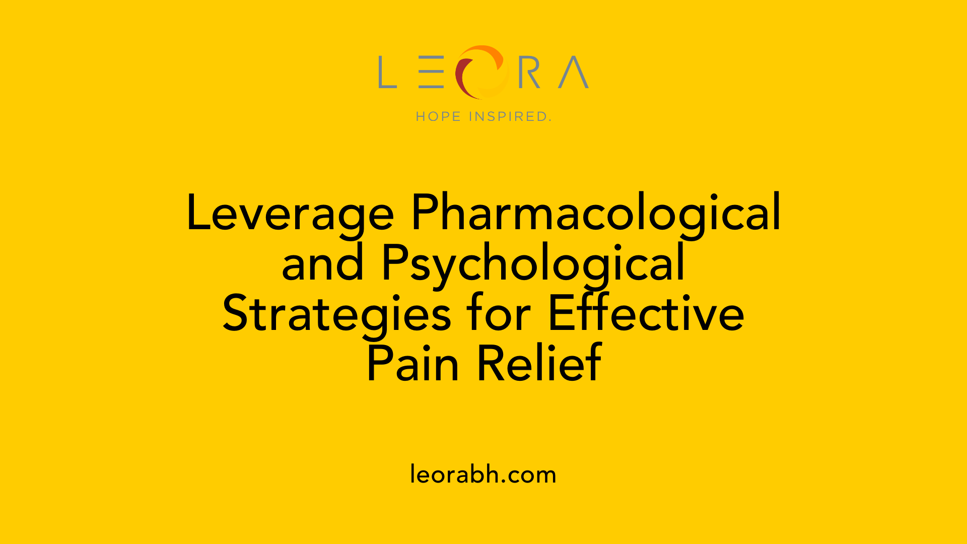 Leverage Pharmacological and Psychological Strategies for Effective Pain Relief