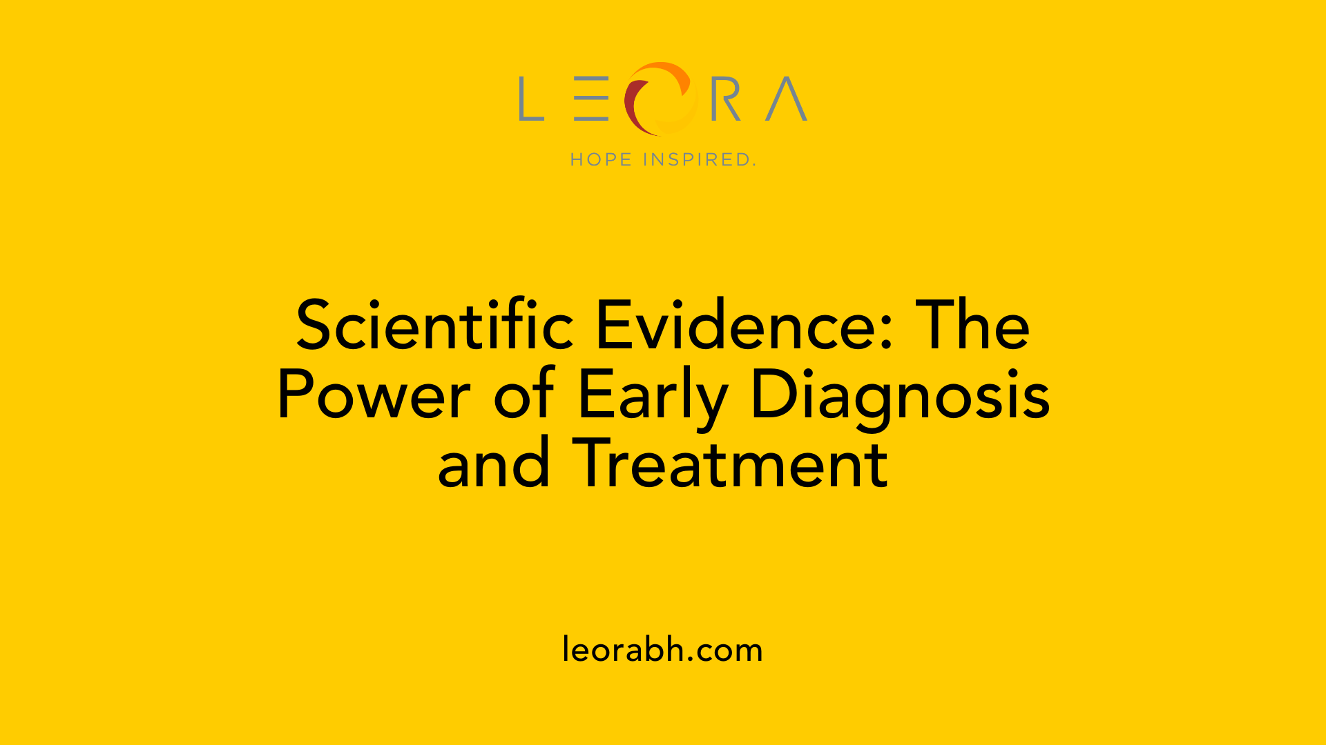 Scientific Evidence: The Power of Early Diagnosis and Treatment
