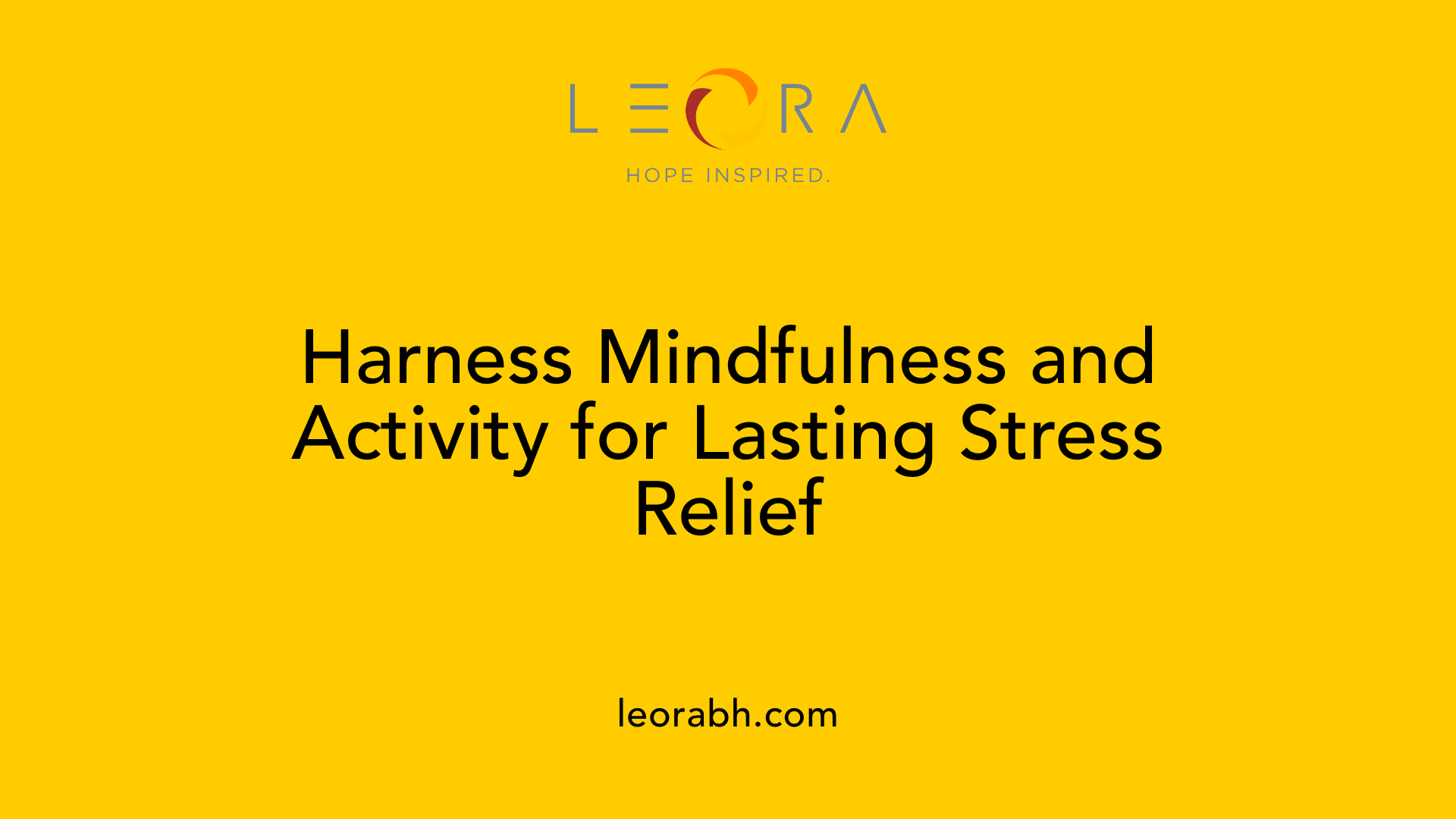 Harness Mindfulness and Activity for Lasting Stress Relief