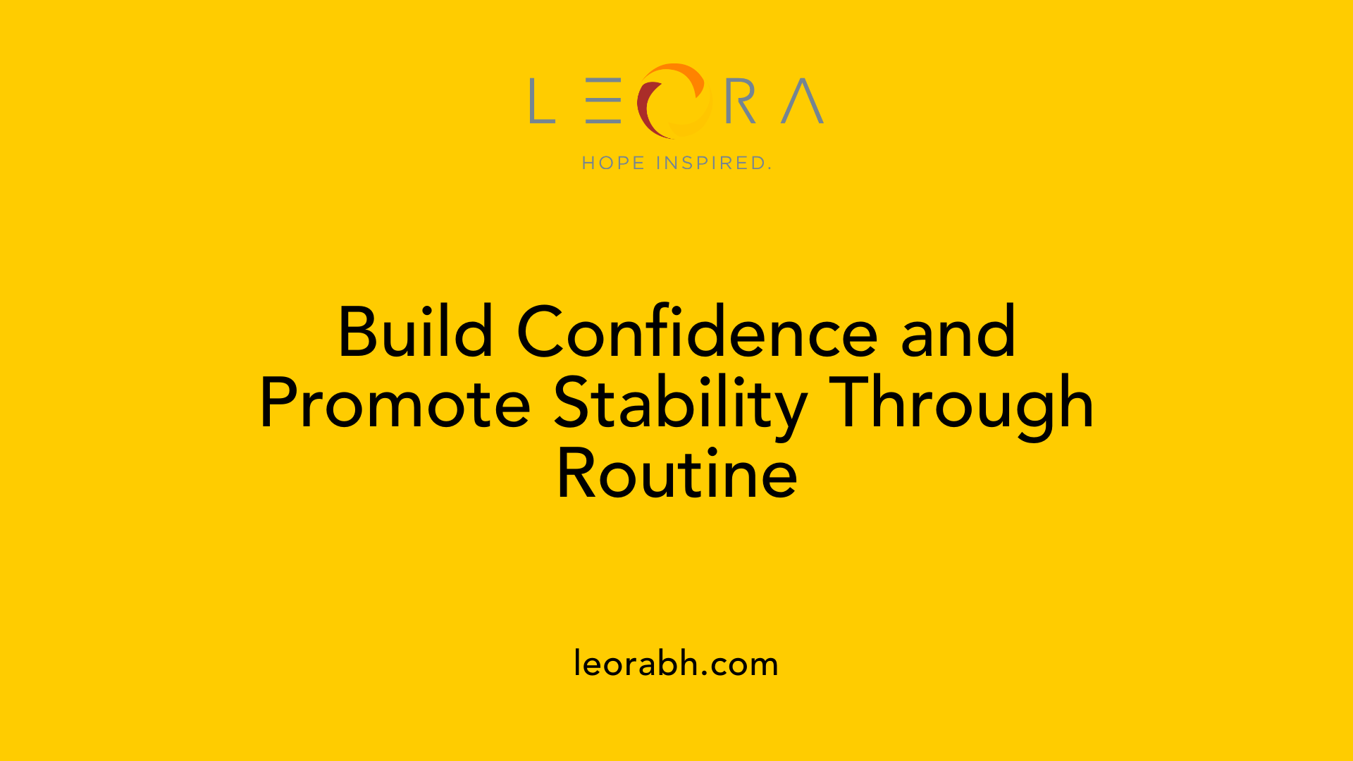 Build Confidence and Promote Stability Through Routine