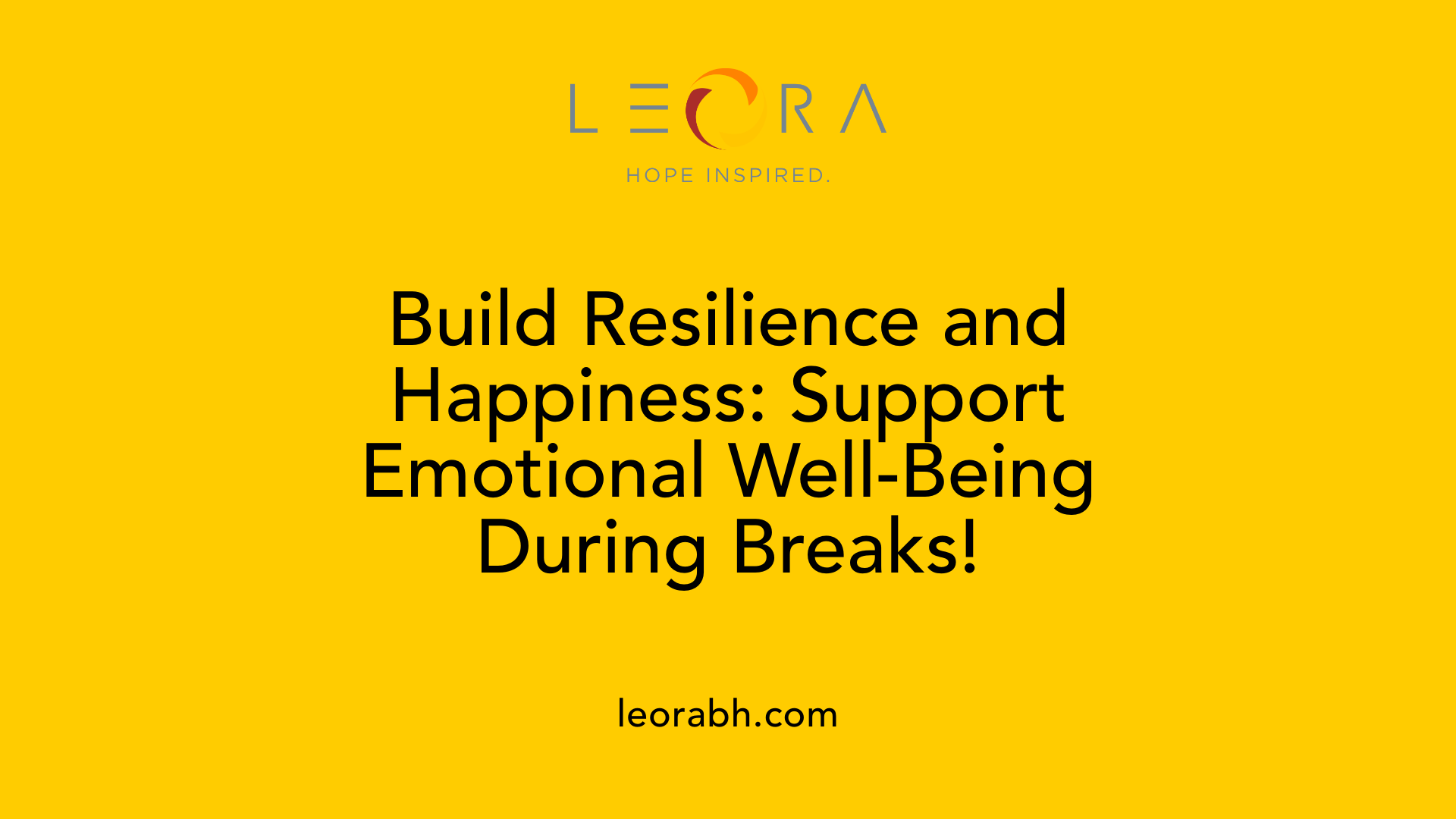 Build Resilience and Happiness: Support Emotional Well-Being During Breaks!