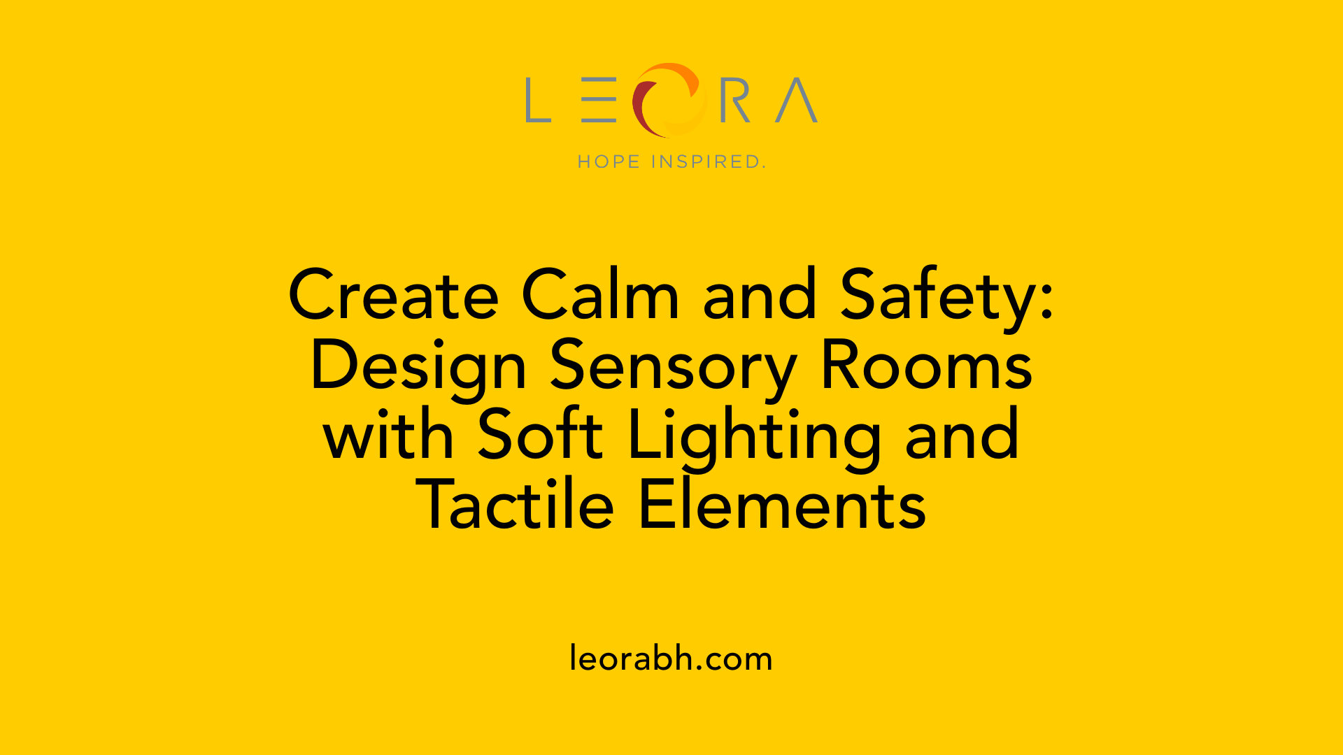 Create Calm and Safety: Design Sensory Rooms with Soft Lighting and Tactile Elements