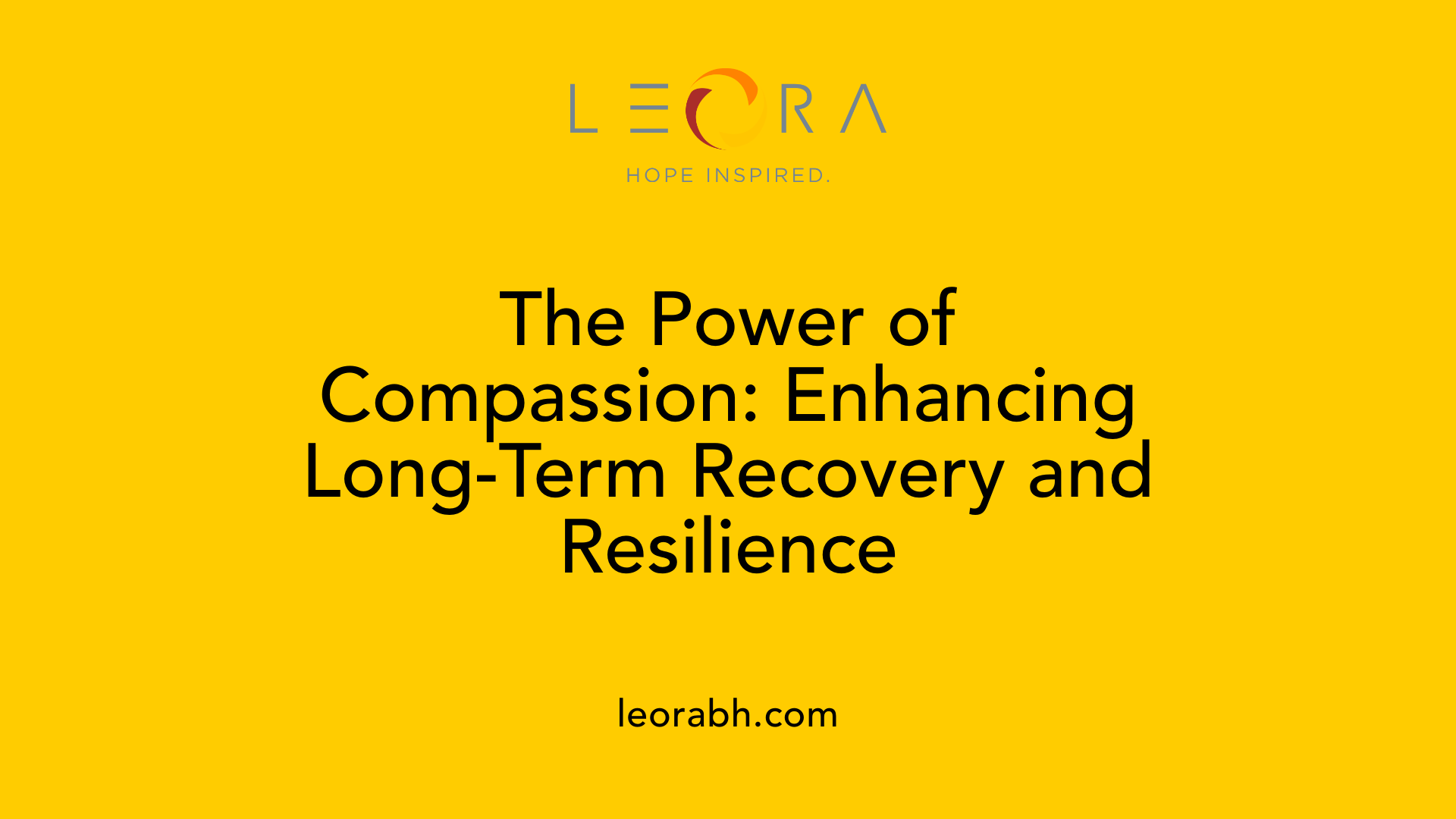 The Power of Compassion: Enhancing Long-Term Recovery and Resilience